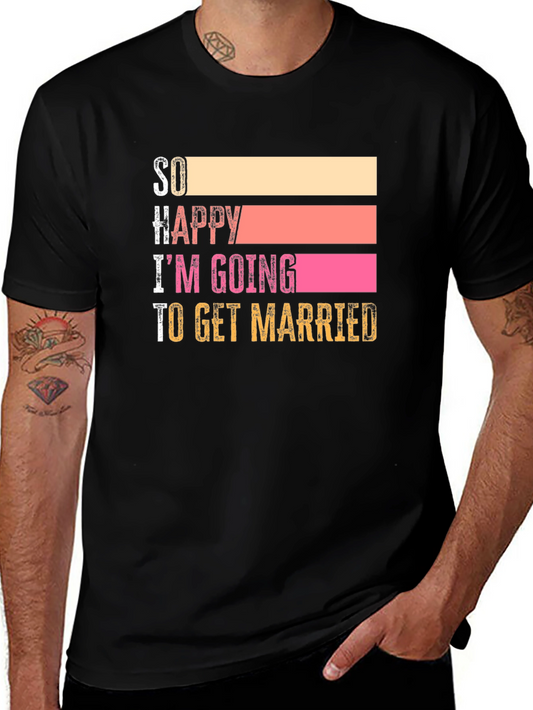 Funny Groom To Be T-Shirt - So Happy Im Getting Married