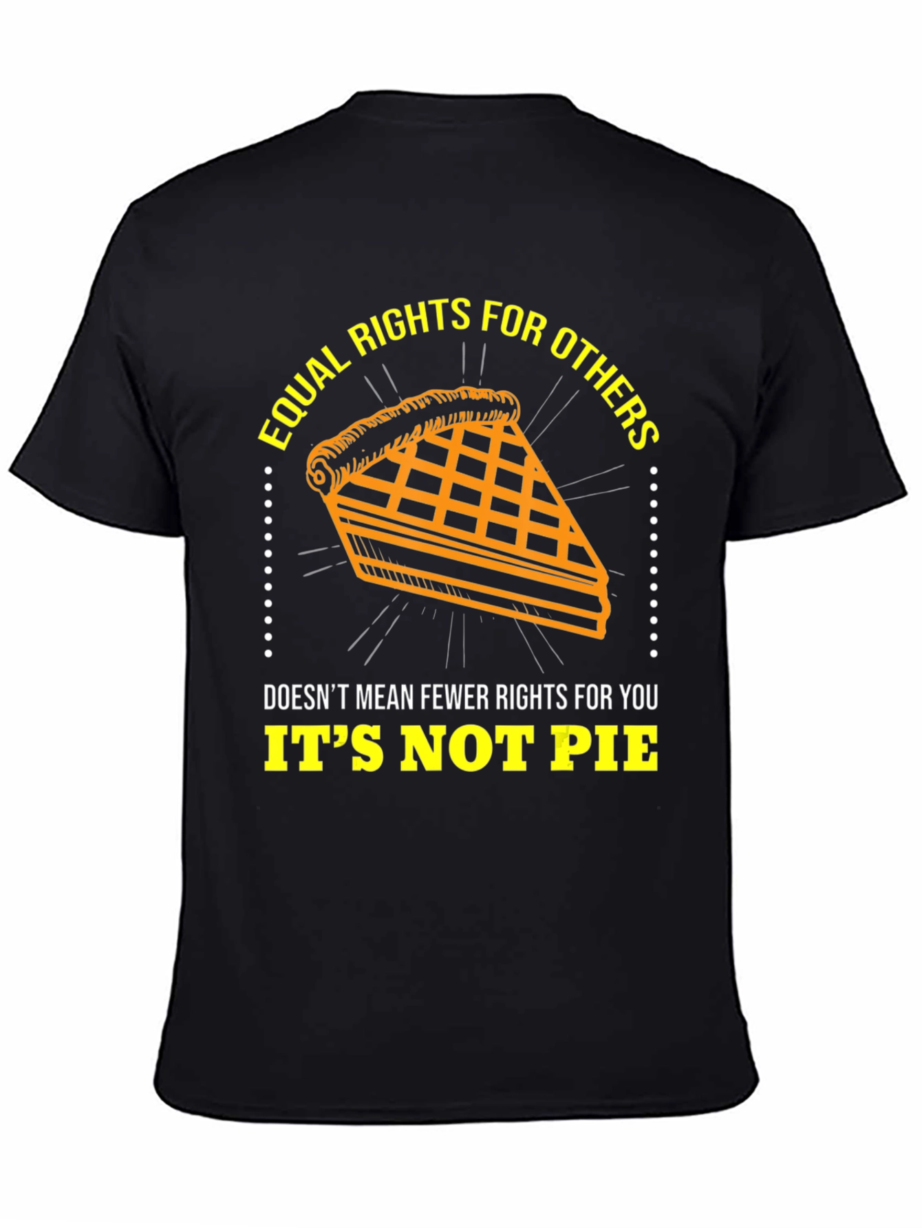 Equal Rights T-Shirt - Its Not Pie