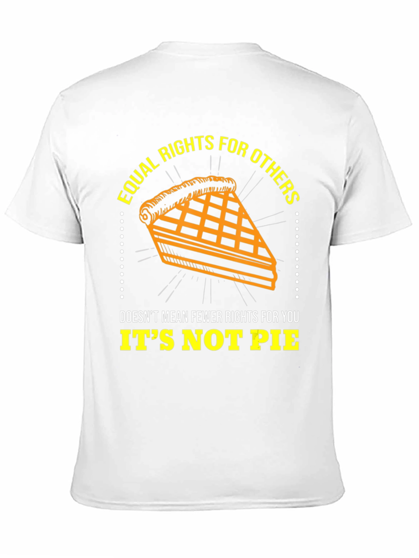 Equal Rights T-Shirt - Its Not Pie