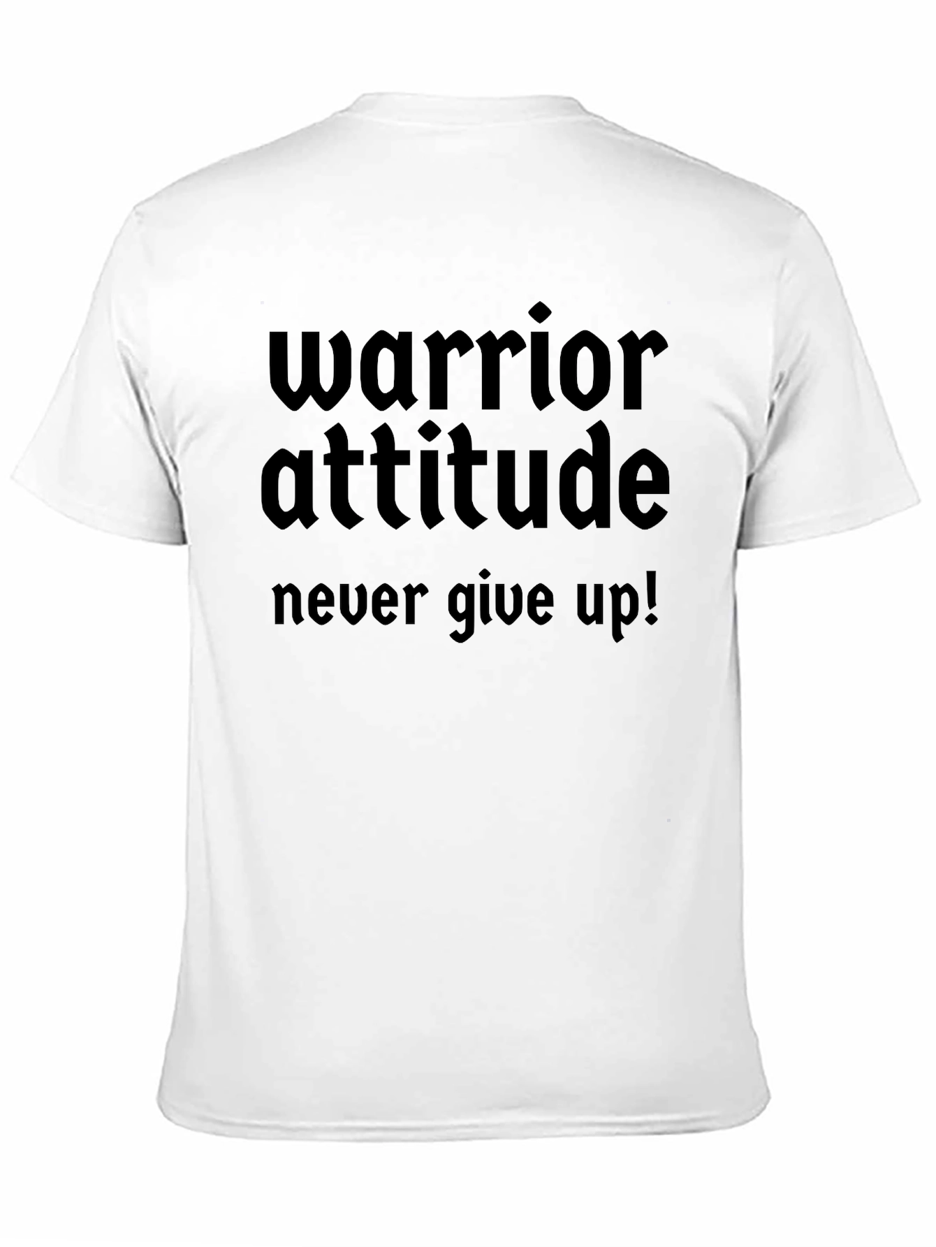Warrior Attitude Black T-Shirt - Never Give Up!