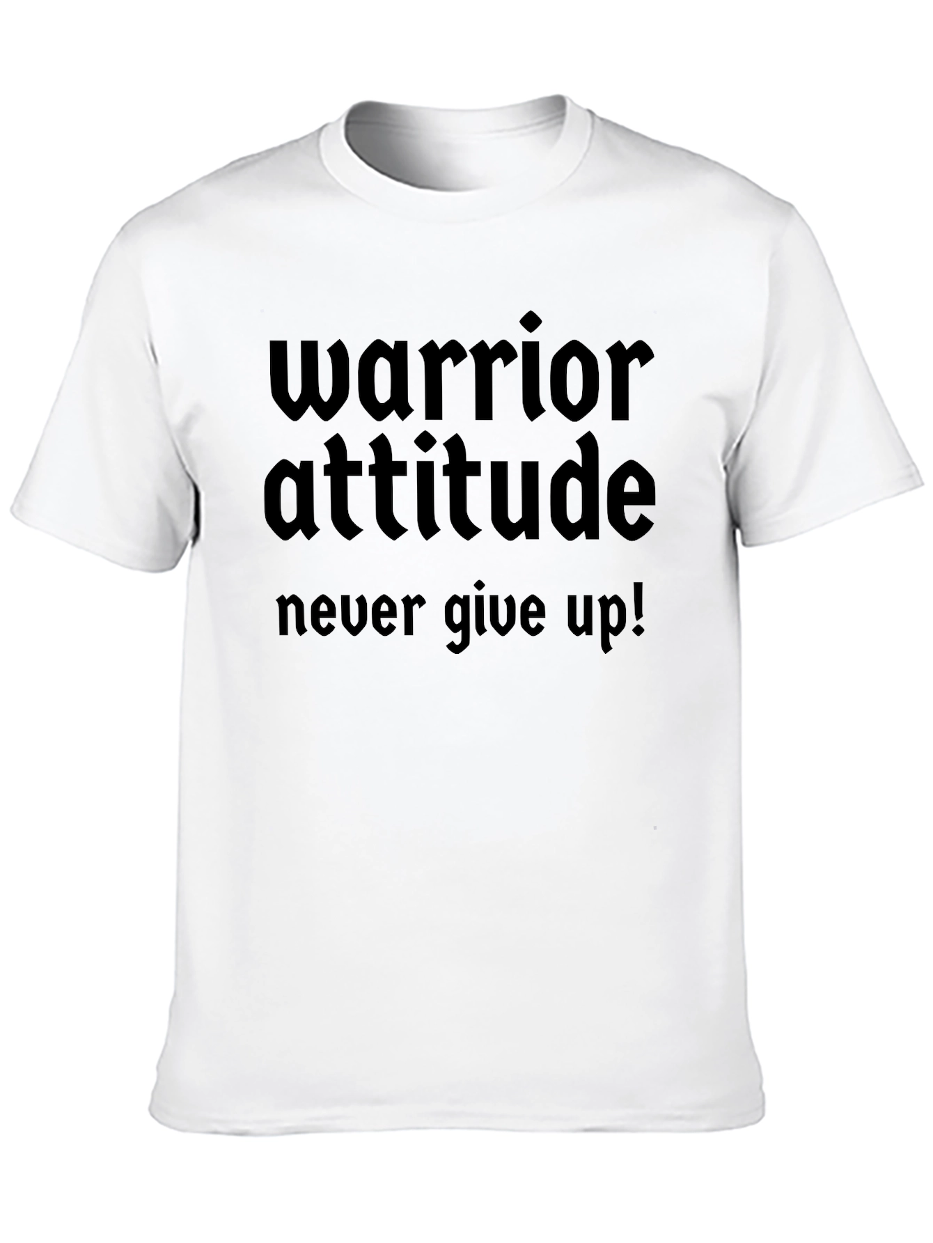 Warrior Attitude Black T-Shirt - Never Give Up!