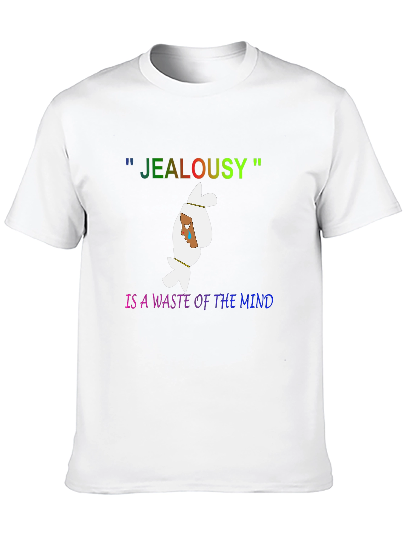 Jealousy is a Waste of the Mind Graphic Tee