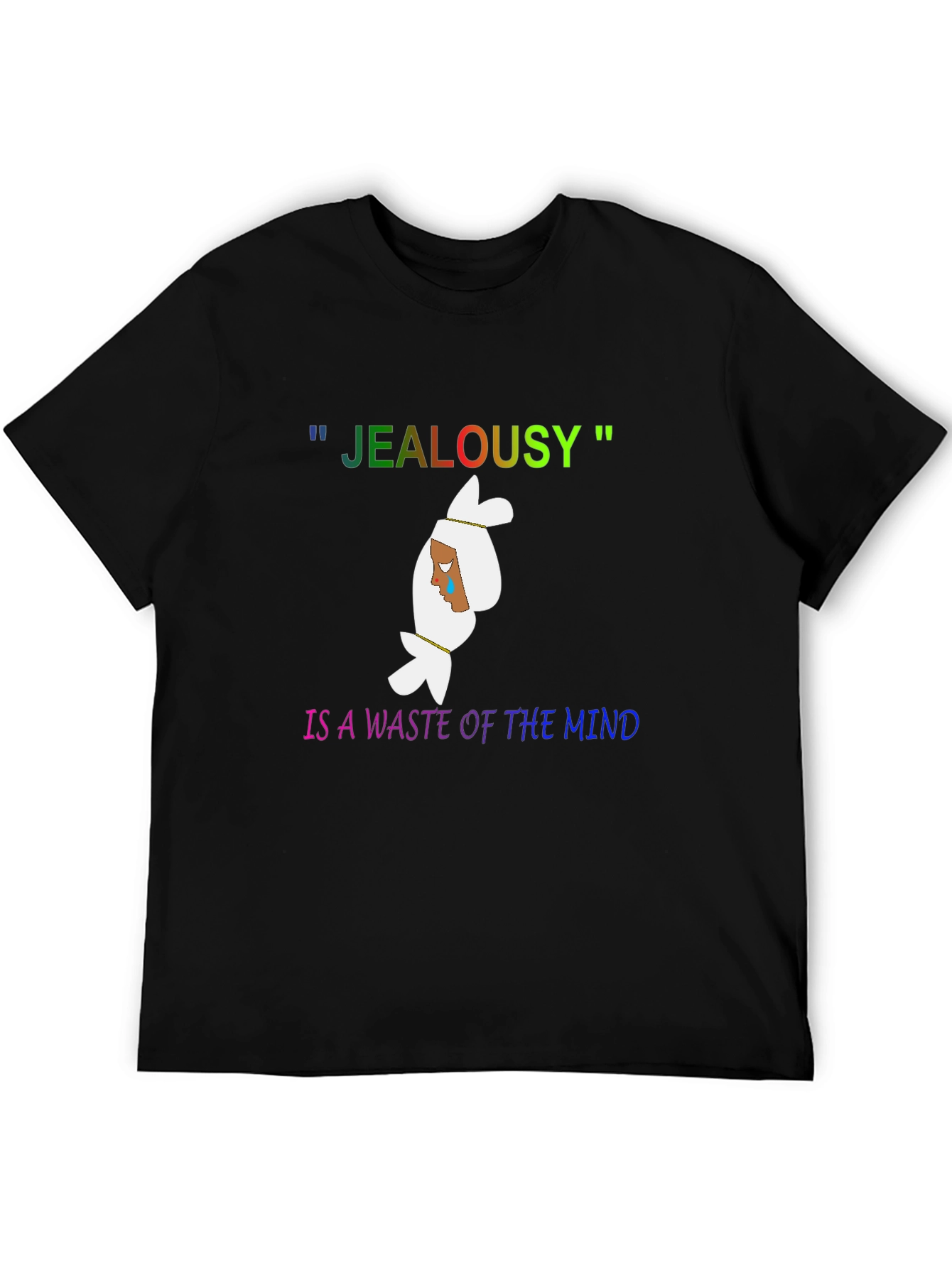 Jealousy is a Waste of the Mind Graphic Tee