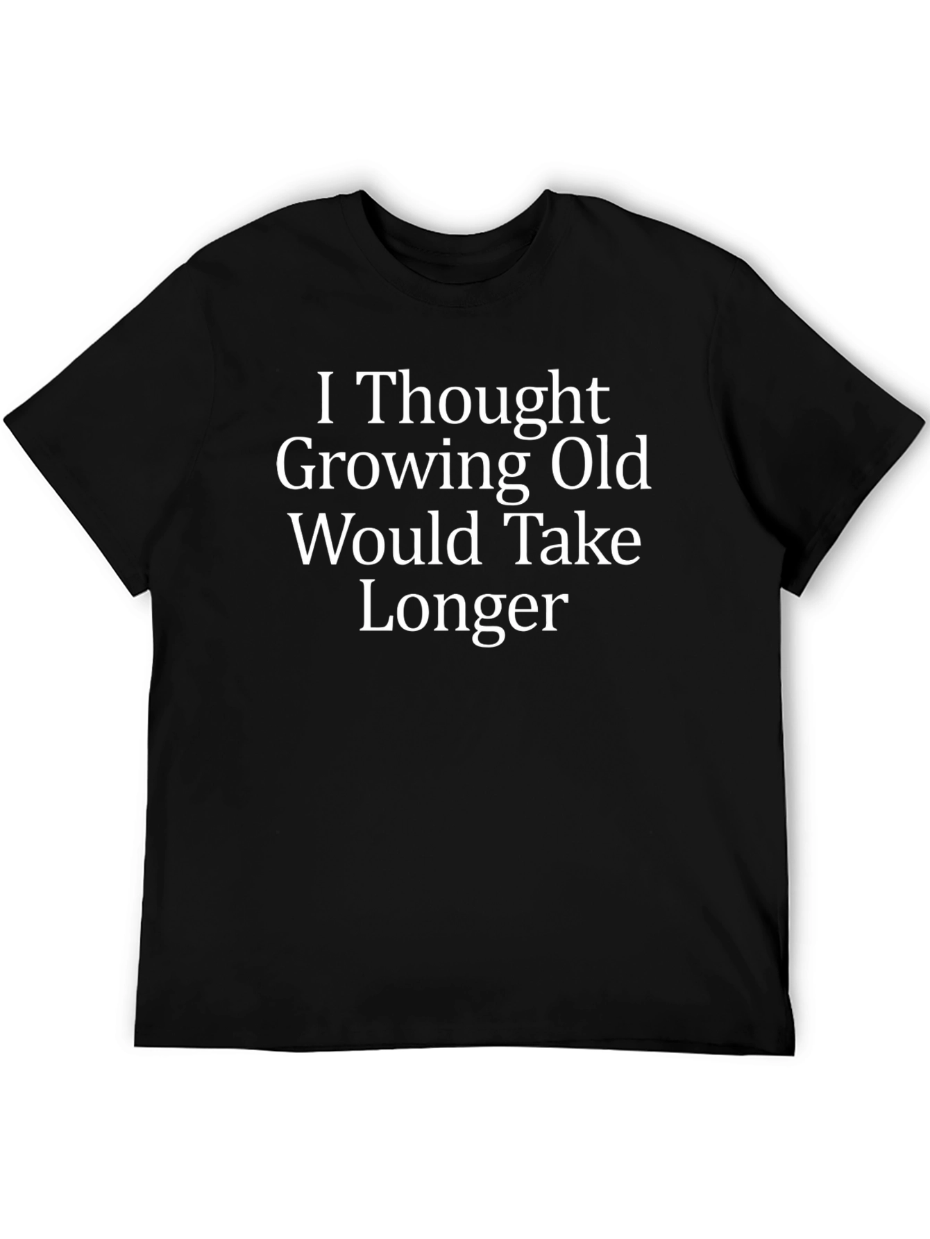 Funny Aging T-Shirt - Growing Old Joke Tee