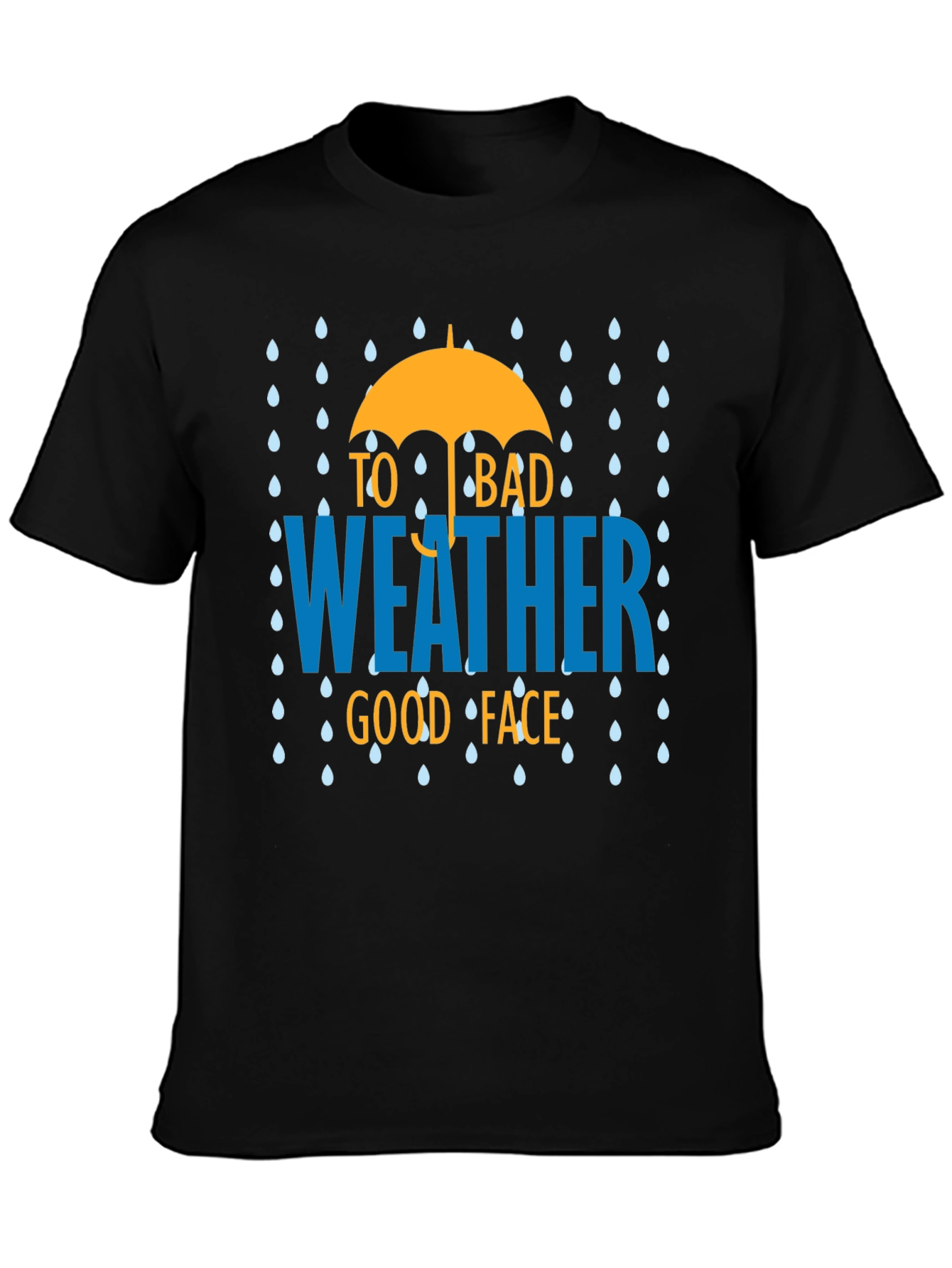 To Bad Weather Good Face Graphic T-Shirt