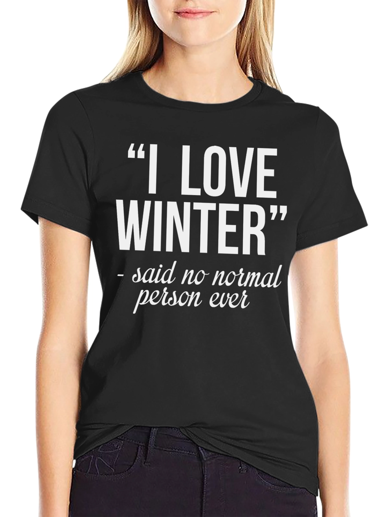 I Love Winter T-Shirt - Funny Statement Tee