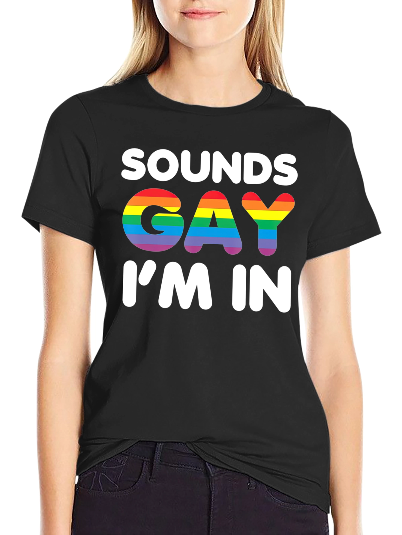 Sounds Gay Im In T-Shirt - Rainbow Pride