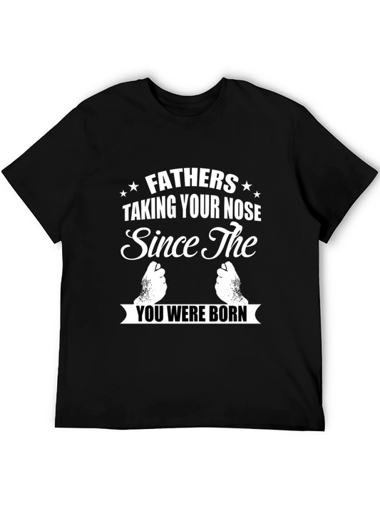 Fathers Taking Your Nose Graphic Tee - Funny Dad Joke T-Shirt
