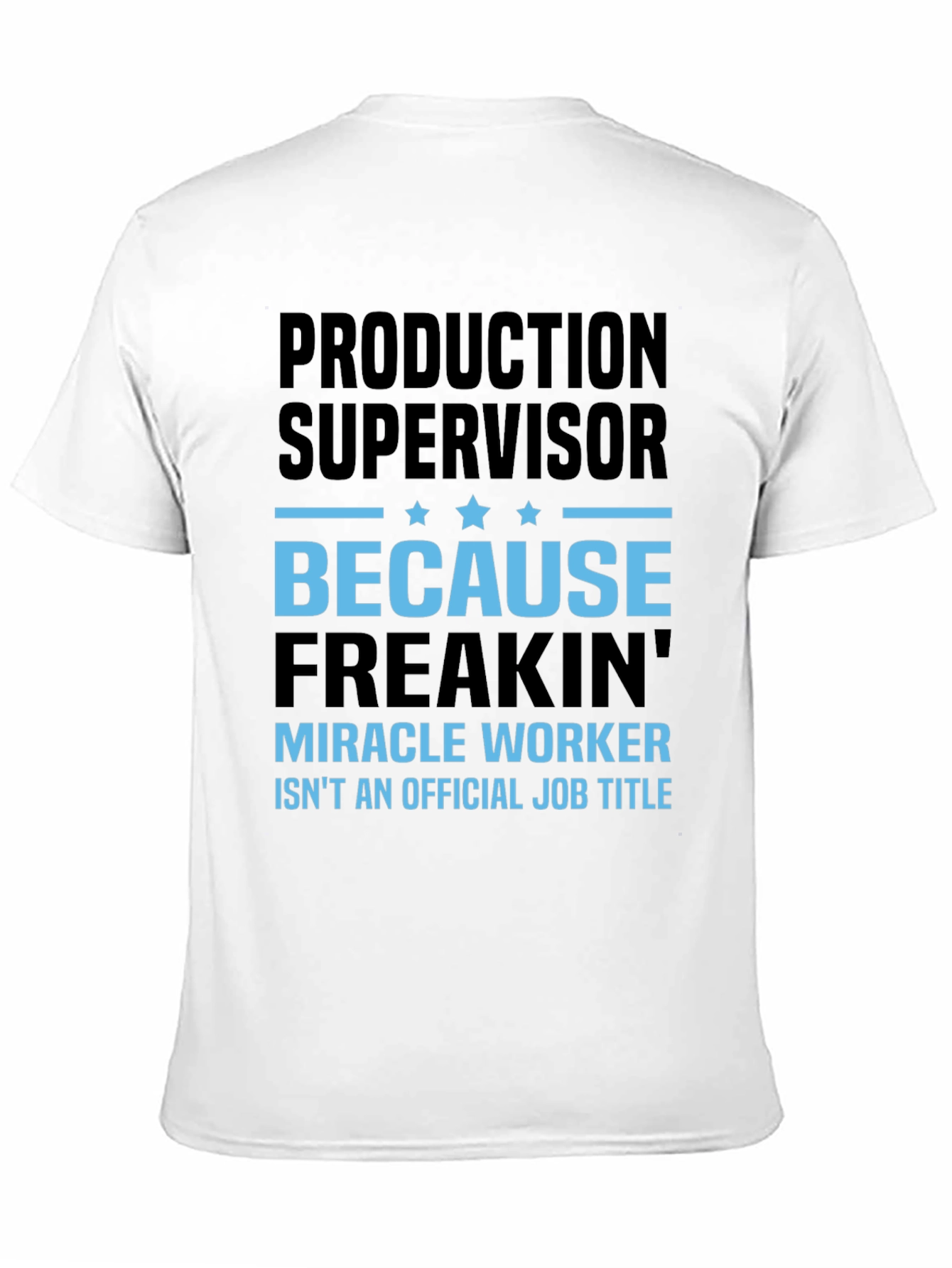 Production Supervisor Miracle Worker T-Shirt