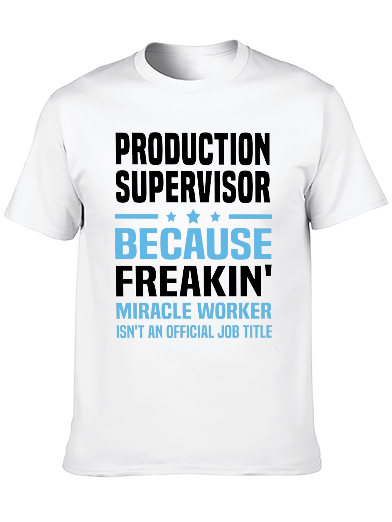 Production Supervisor Miracle Worker T-Shirt