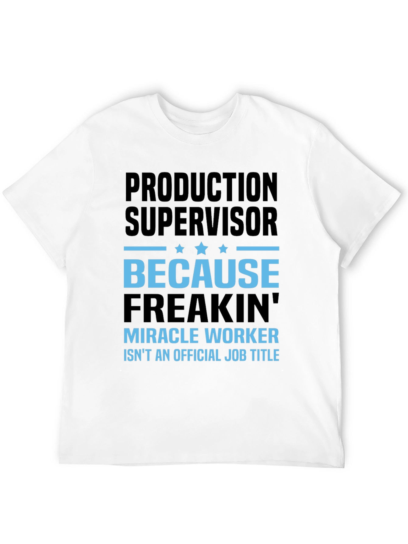 Production Supervisor Miracle Worker T-Shirt