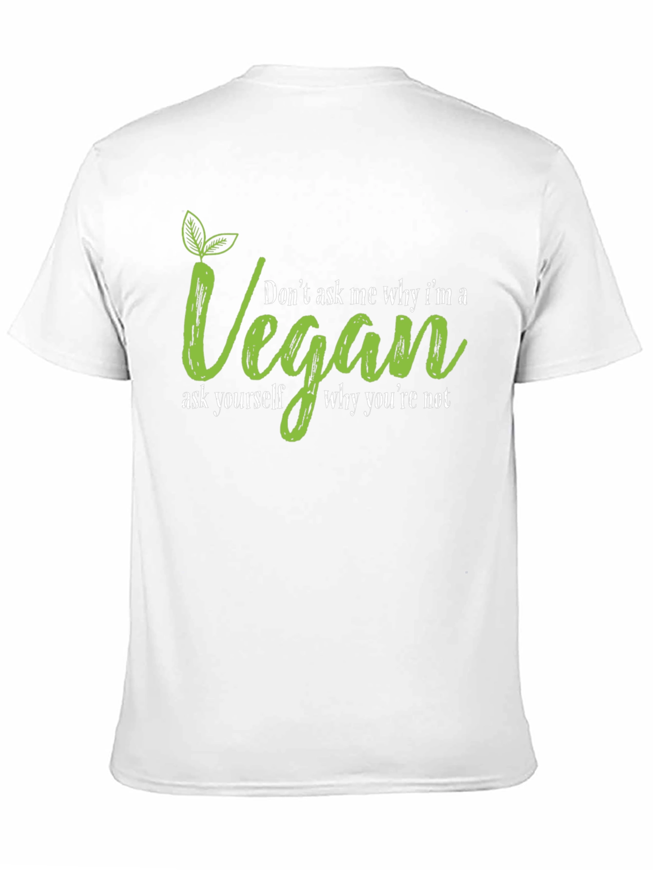 Vegan T-Shirt - Dont Ask Me Why Graphic Tee