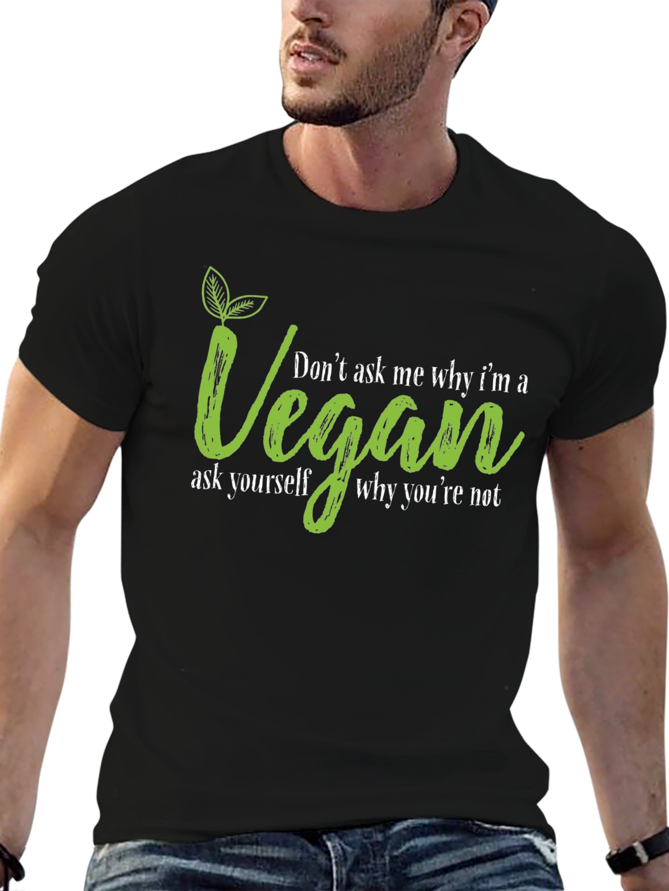 Vegan T-Shirt - Dont Ask Me Why Graphic Tee