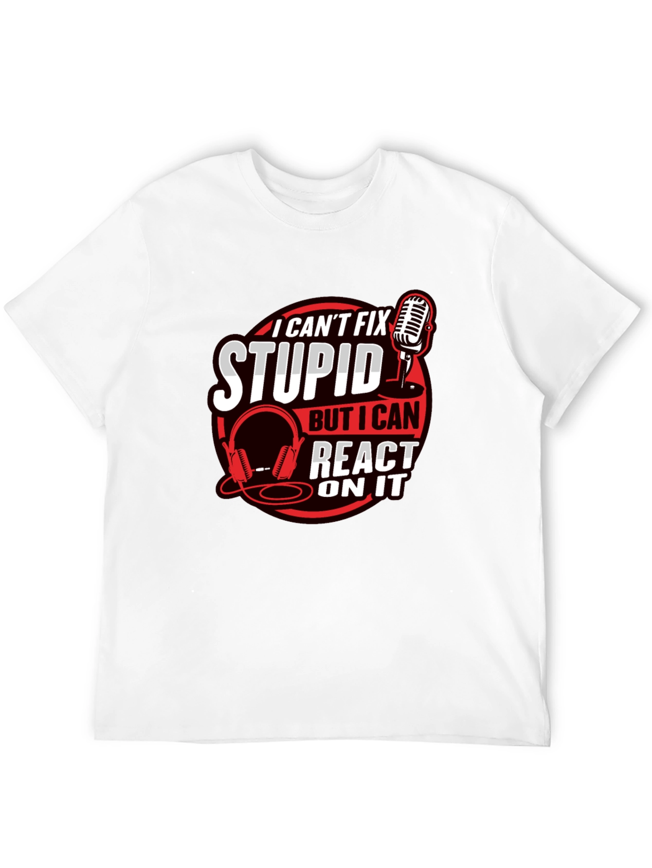 I Cant Fix Stupid Podcast T-Shirt