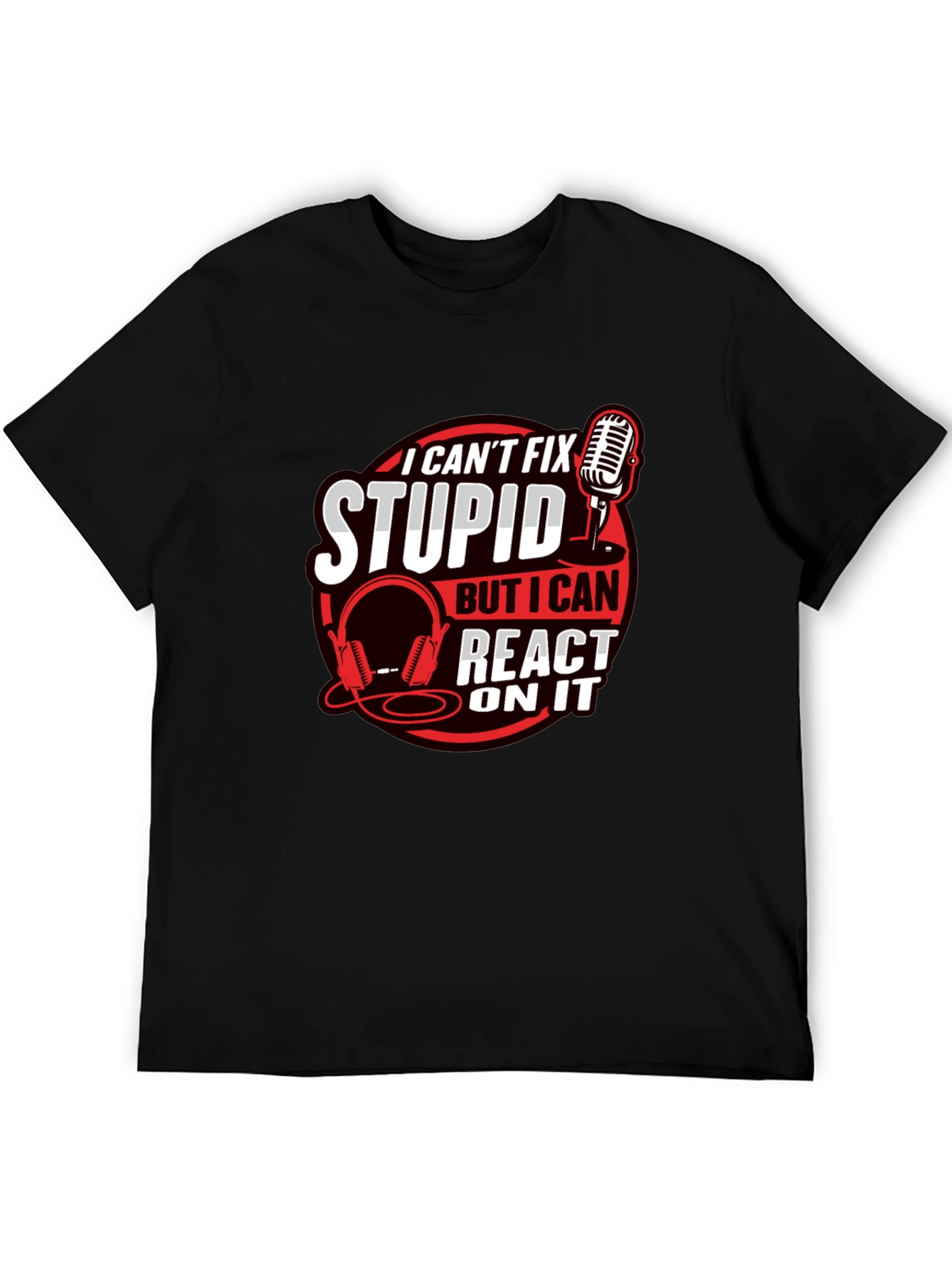 I Cant Fix Stupid Podcast T-Shirt