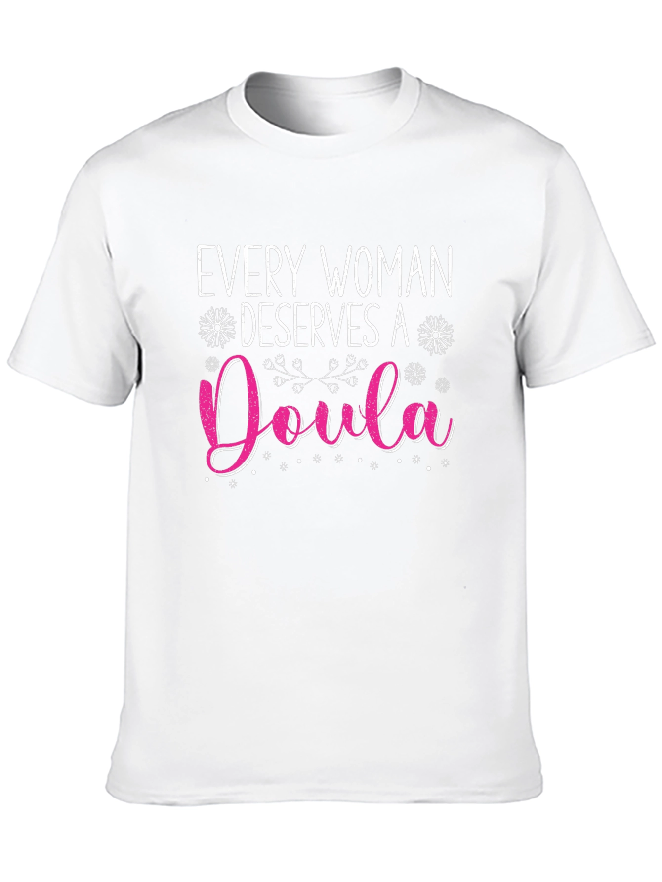 Every Woman Deserves A Doula T-Shirt