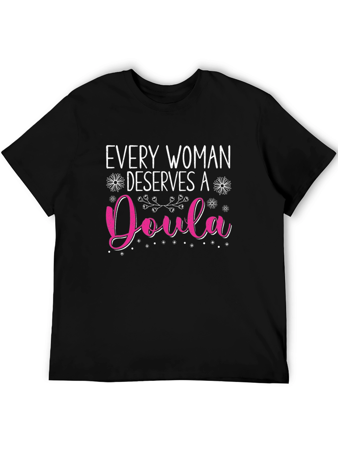 Every Woman Deserves A Doula T-Shirt