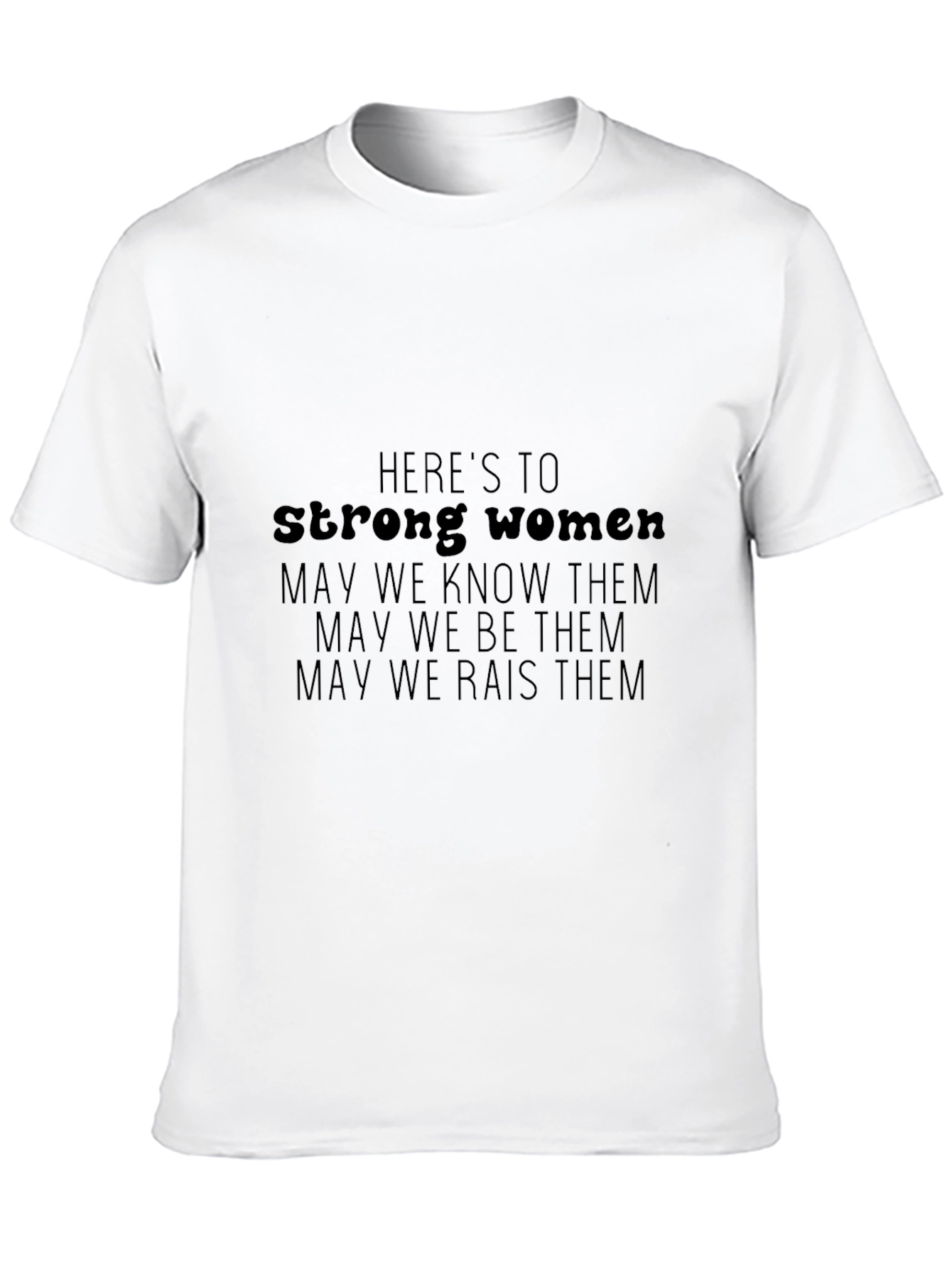 Strong Women T-Shirt - Empowering Feminism Tee