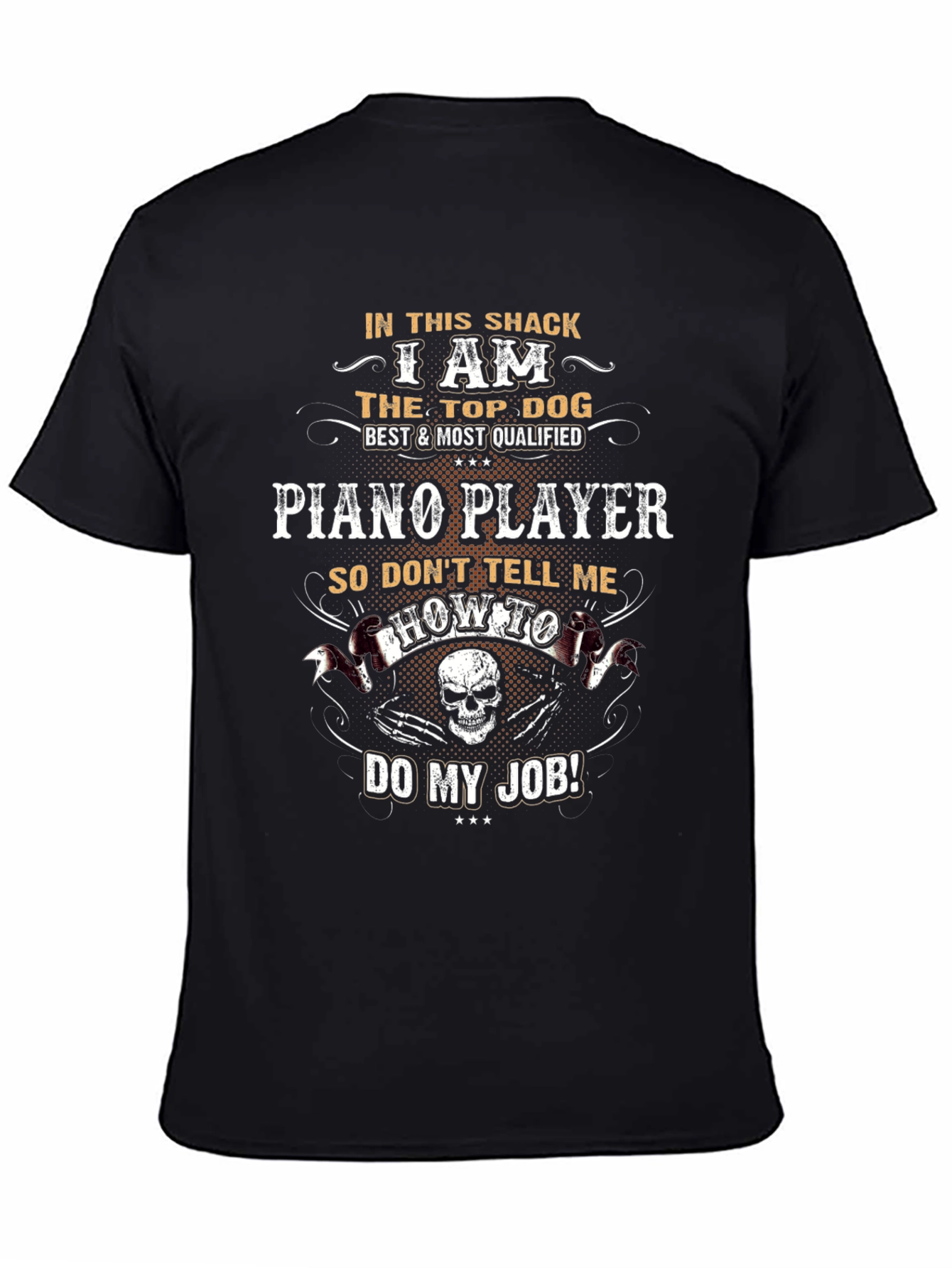 Piano Player T-Shirt: Top Dog Best & Most Qualified!