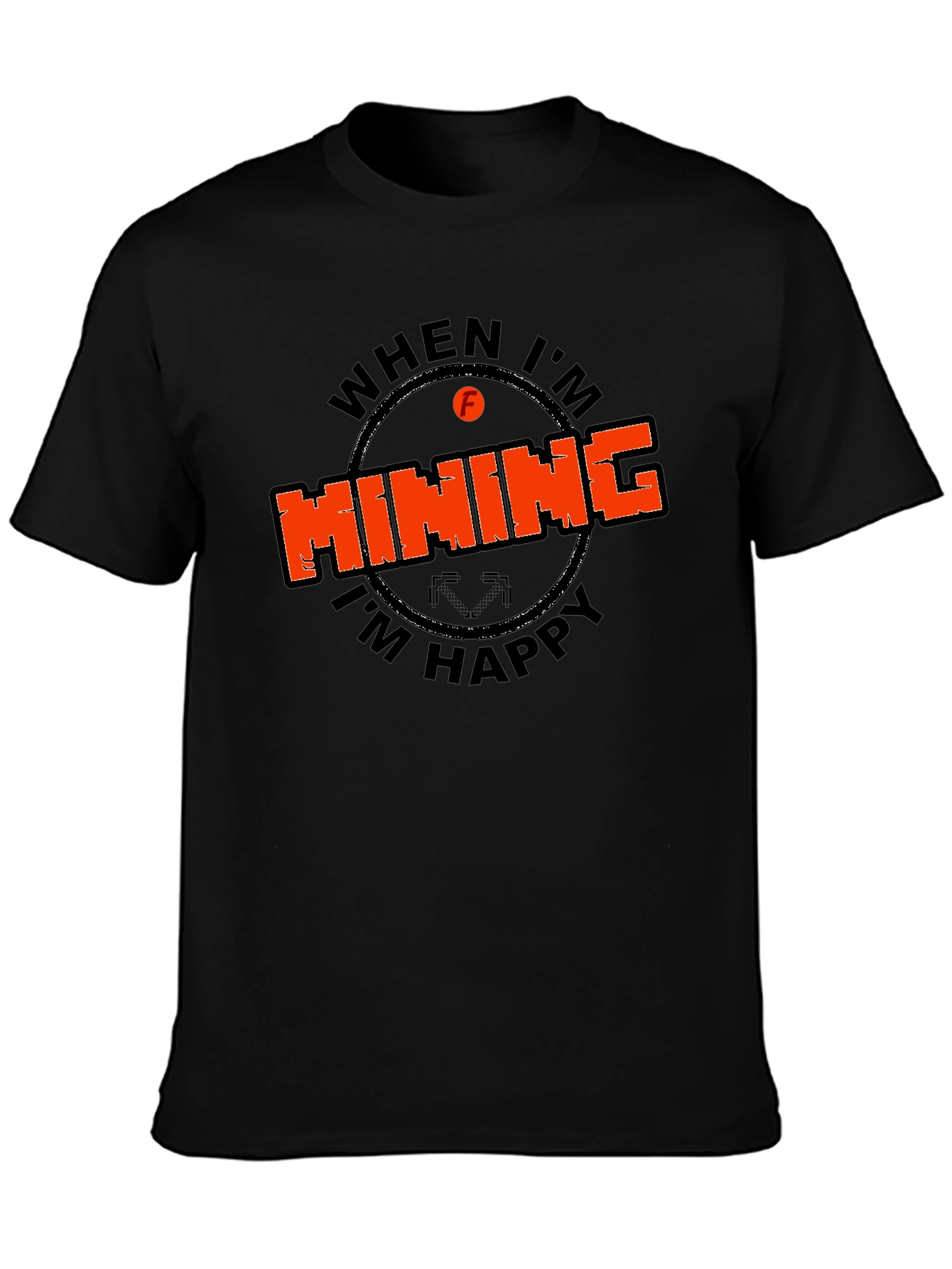 Mining Graphic Tee - When Im Mining Im Happy