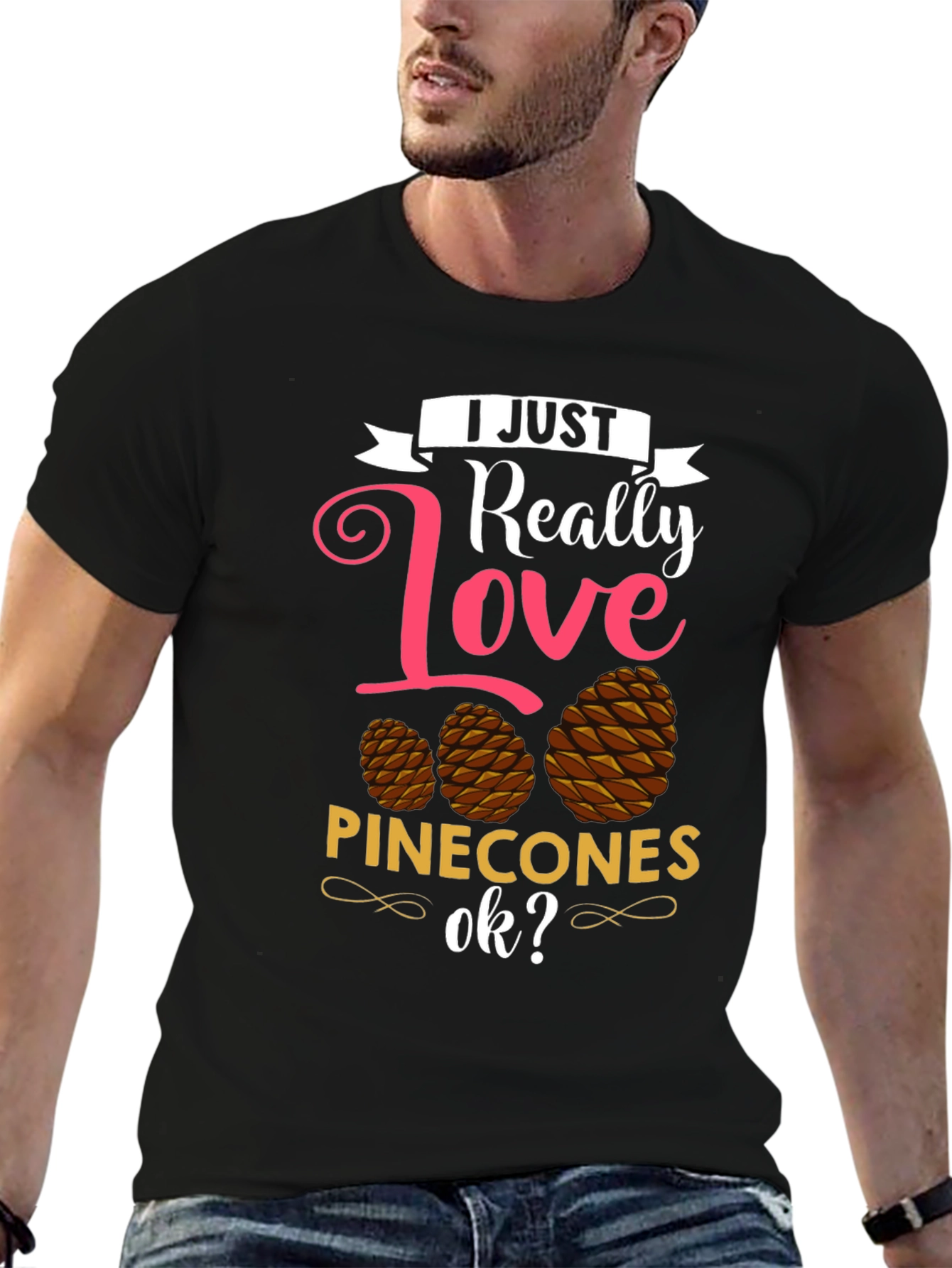 I Just Really Love Pinecones T-Shirt
