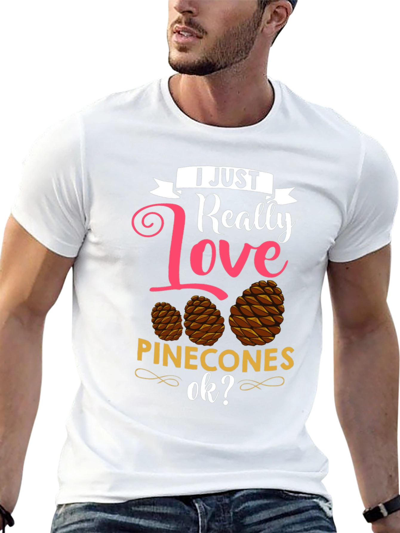 I Just Really Love Pinecones T-Shirt