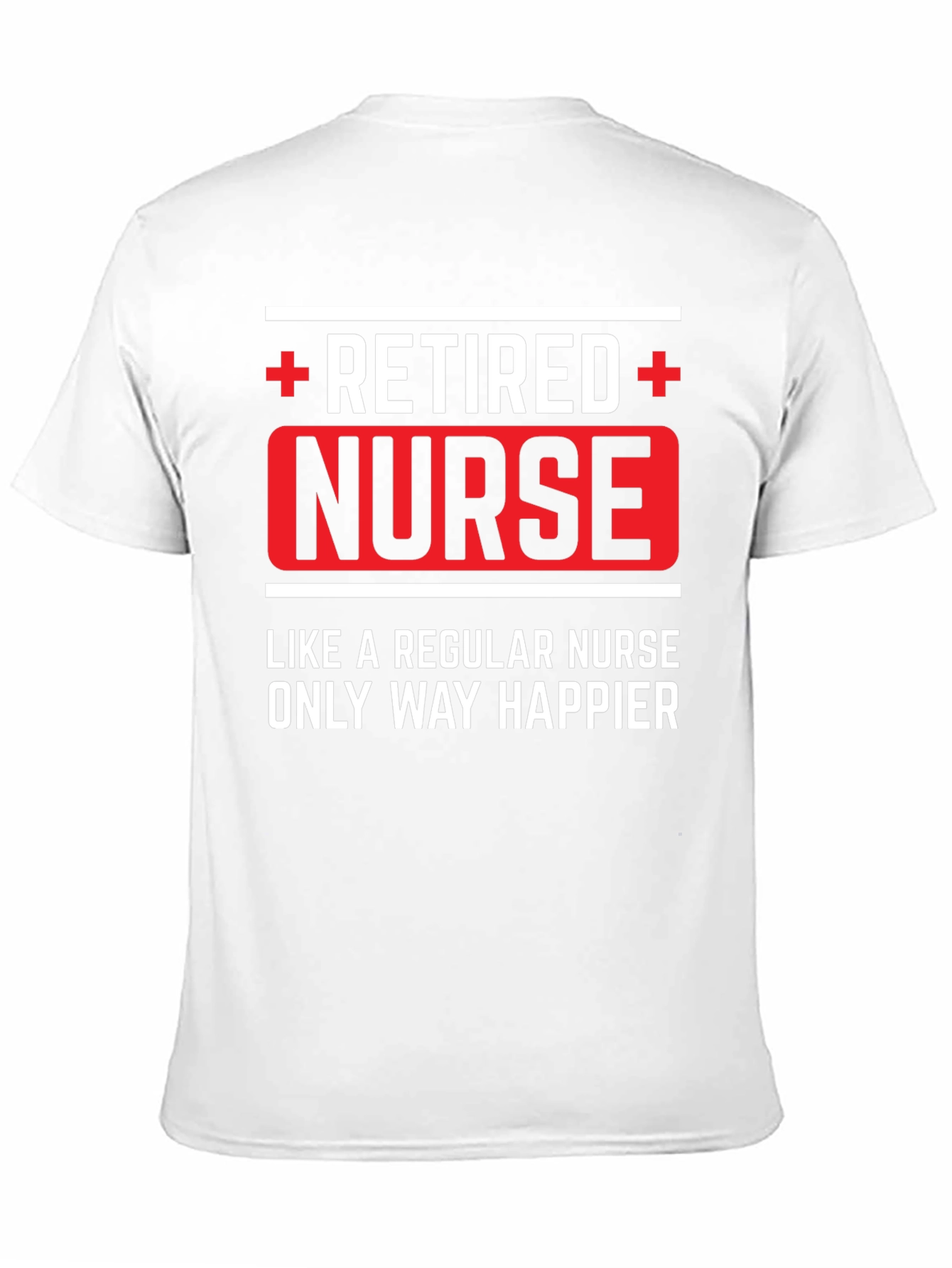 Retired Nurse T-Shirt - Happier Than Regular!