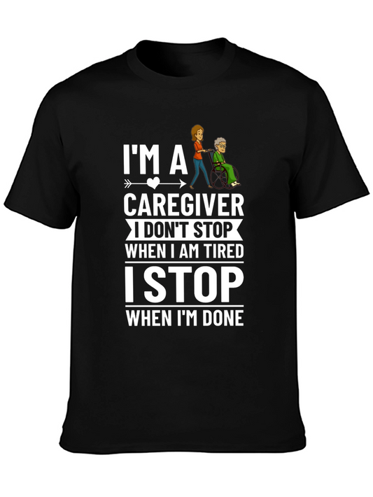 Caregiver T-Shirt: I Stop When Im Done