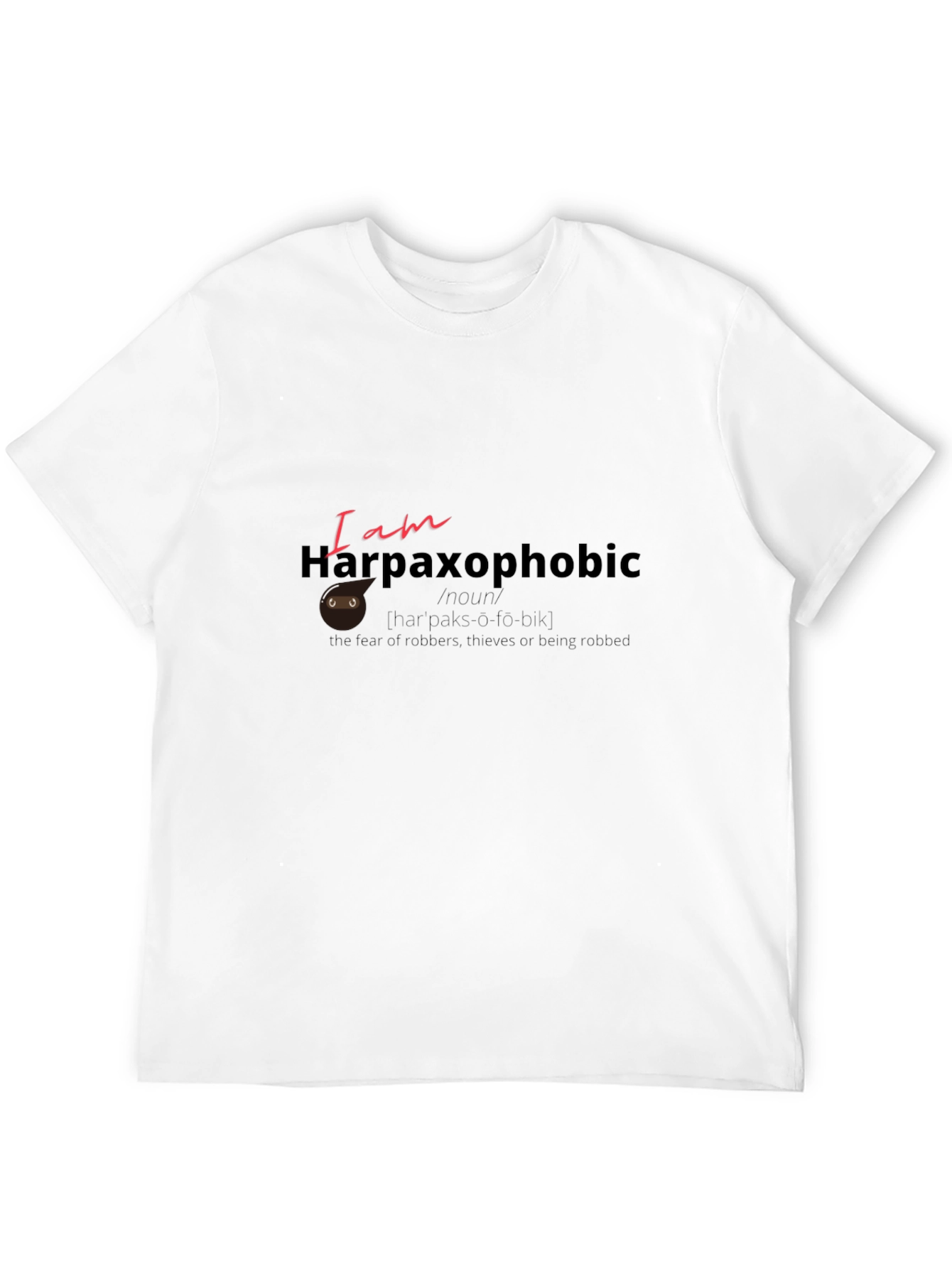 Harpaxophobic T-Shirt - Fear of Robbers Tee