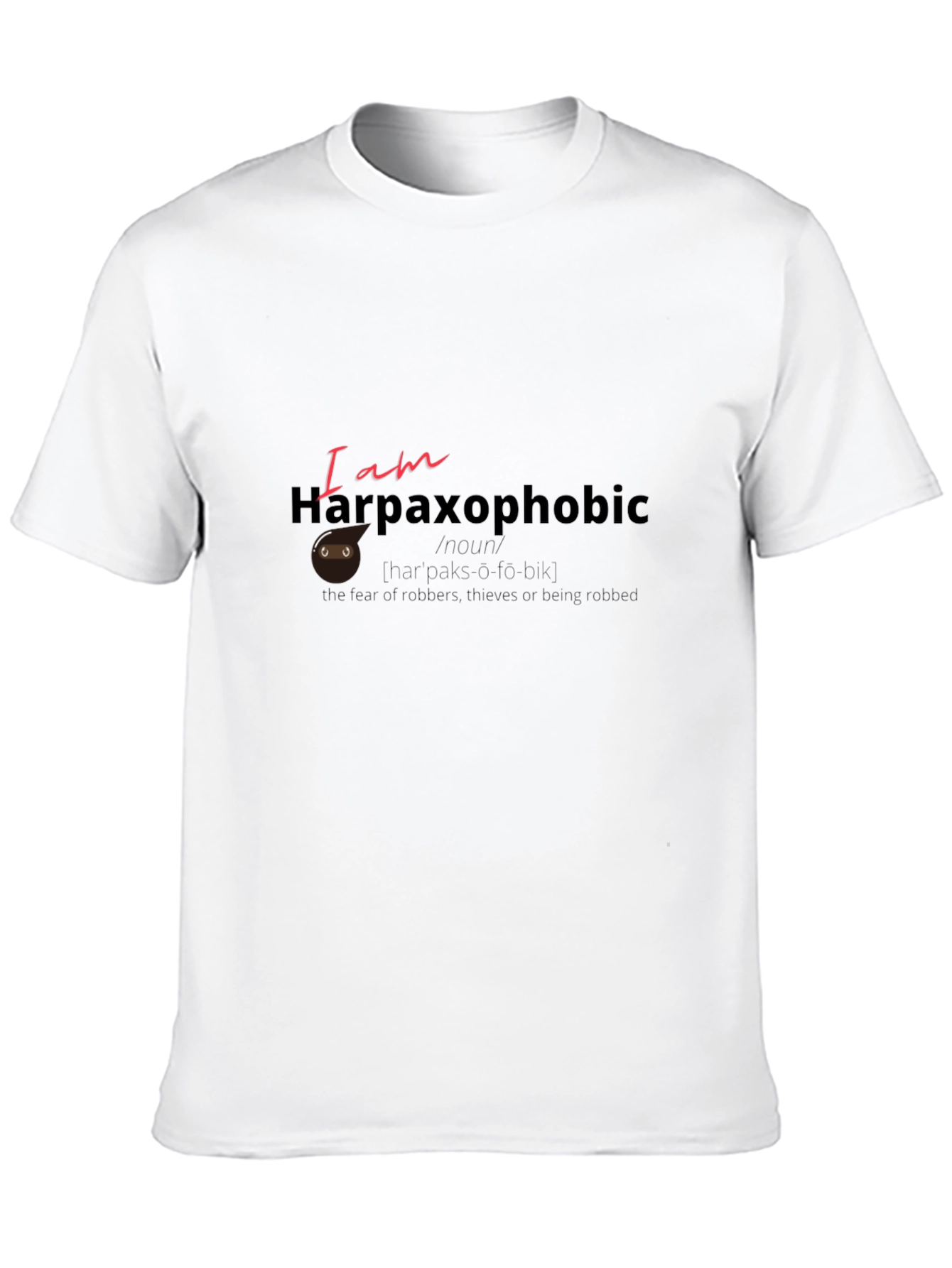 Harpaxophobic T-Shirt - Fear of Robbers Tee