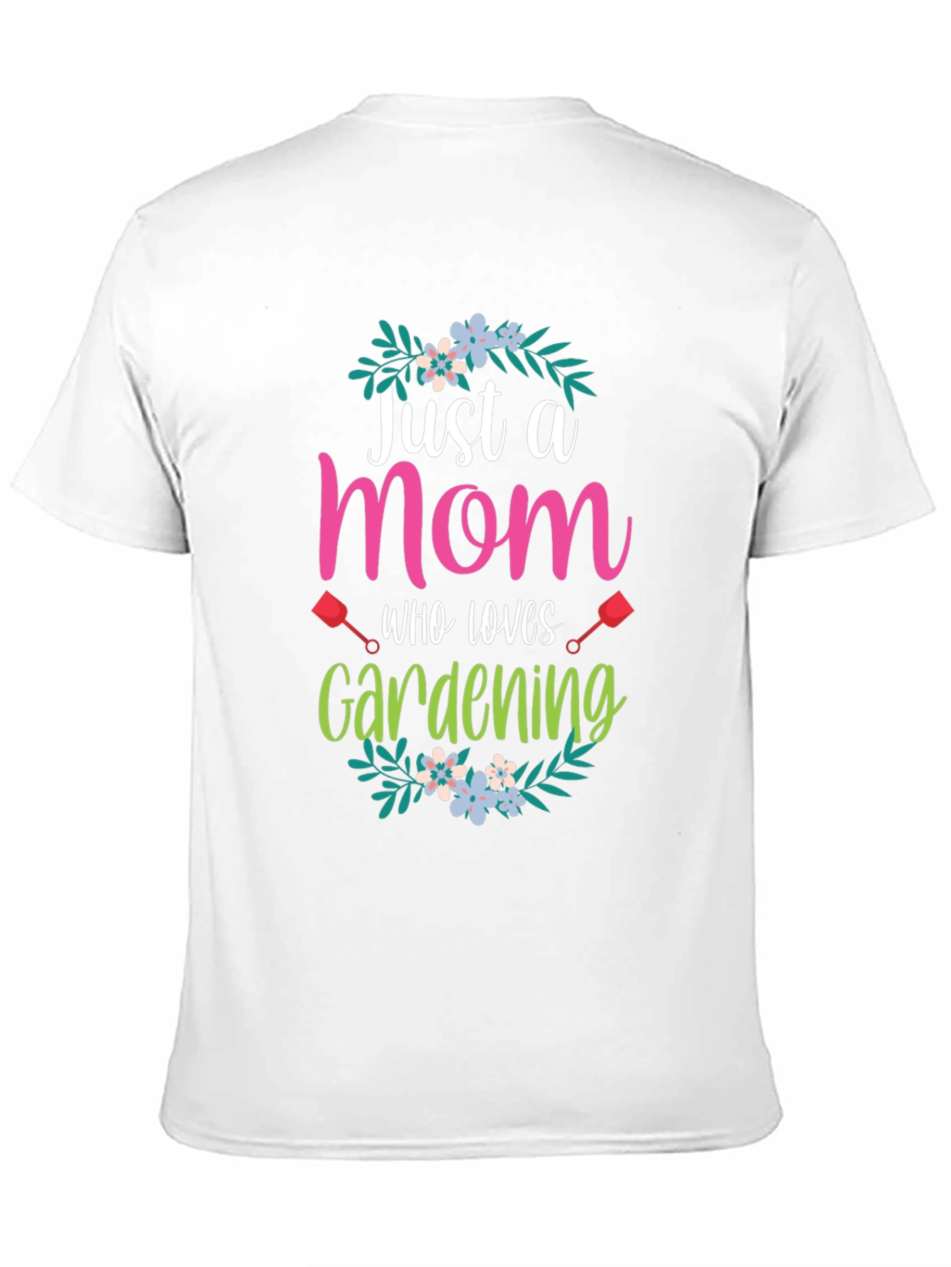 Just a Mom Who Loves Gardening T-Shirt