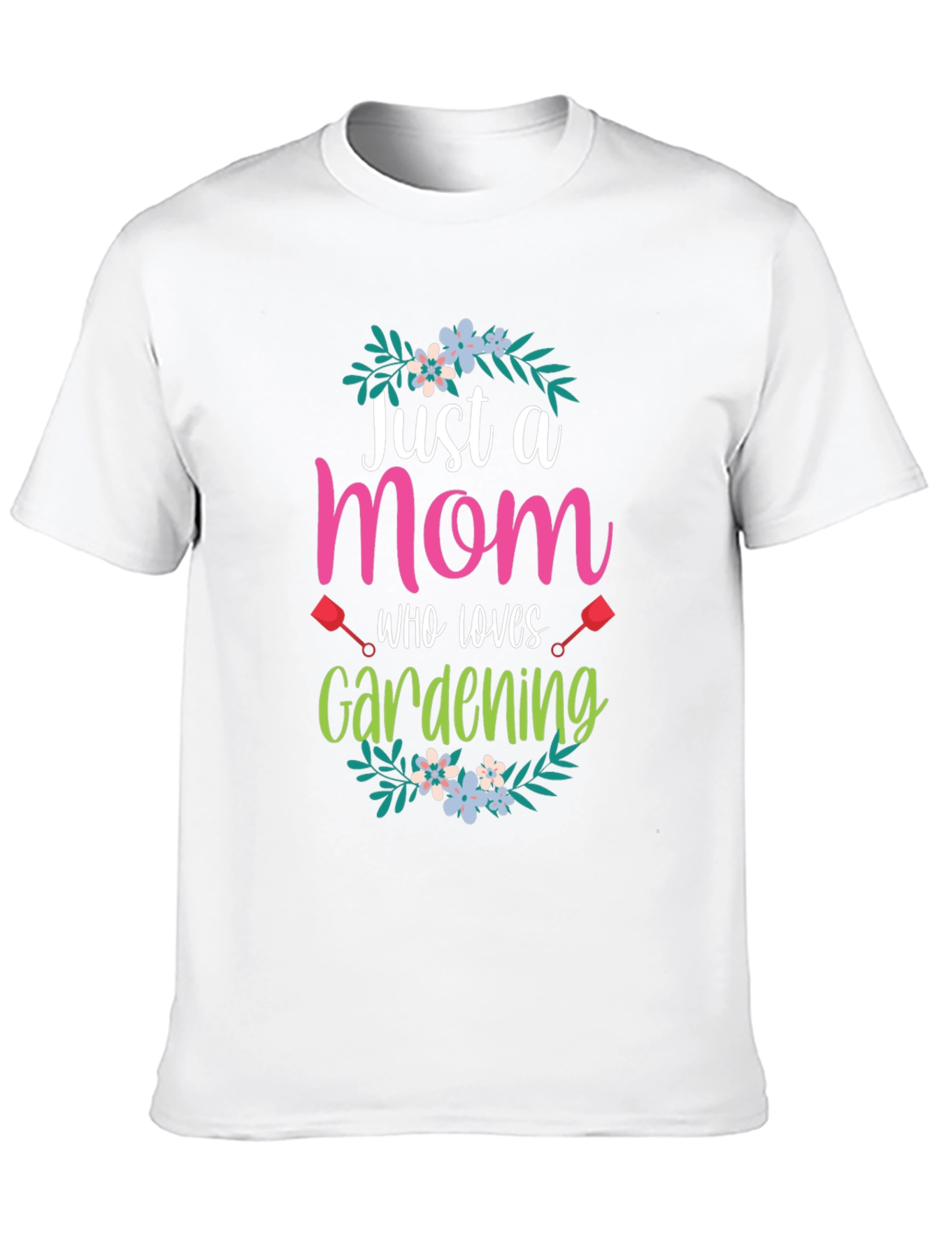 Just a Mom Who Loves Gardening T-Shirt