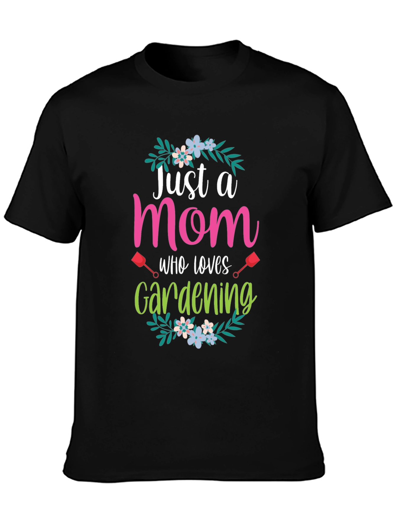 Just a Mom Who Loves Gardening T-Shirt