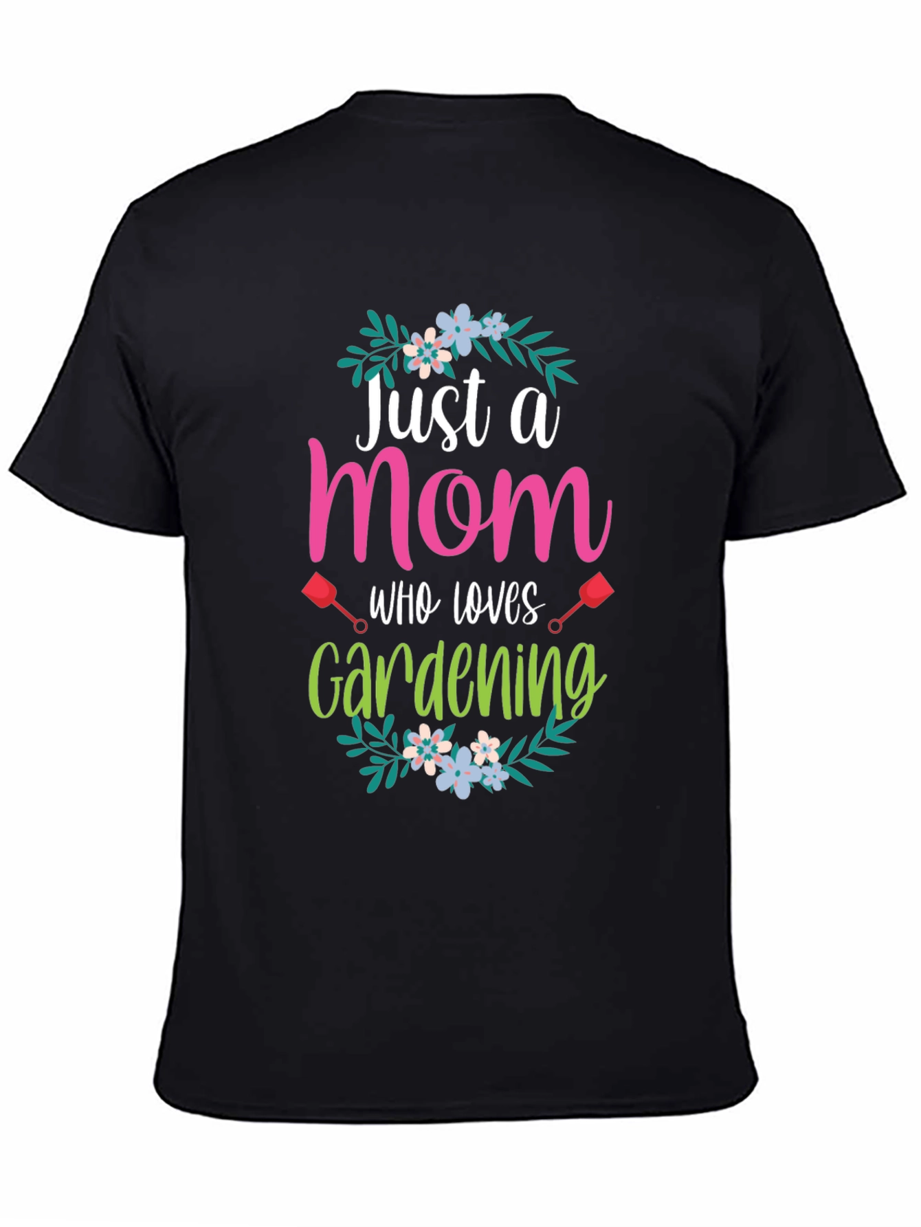 Just a Mom Who Loves Gardening T-Shirt