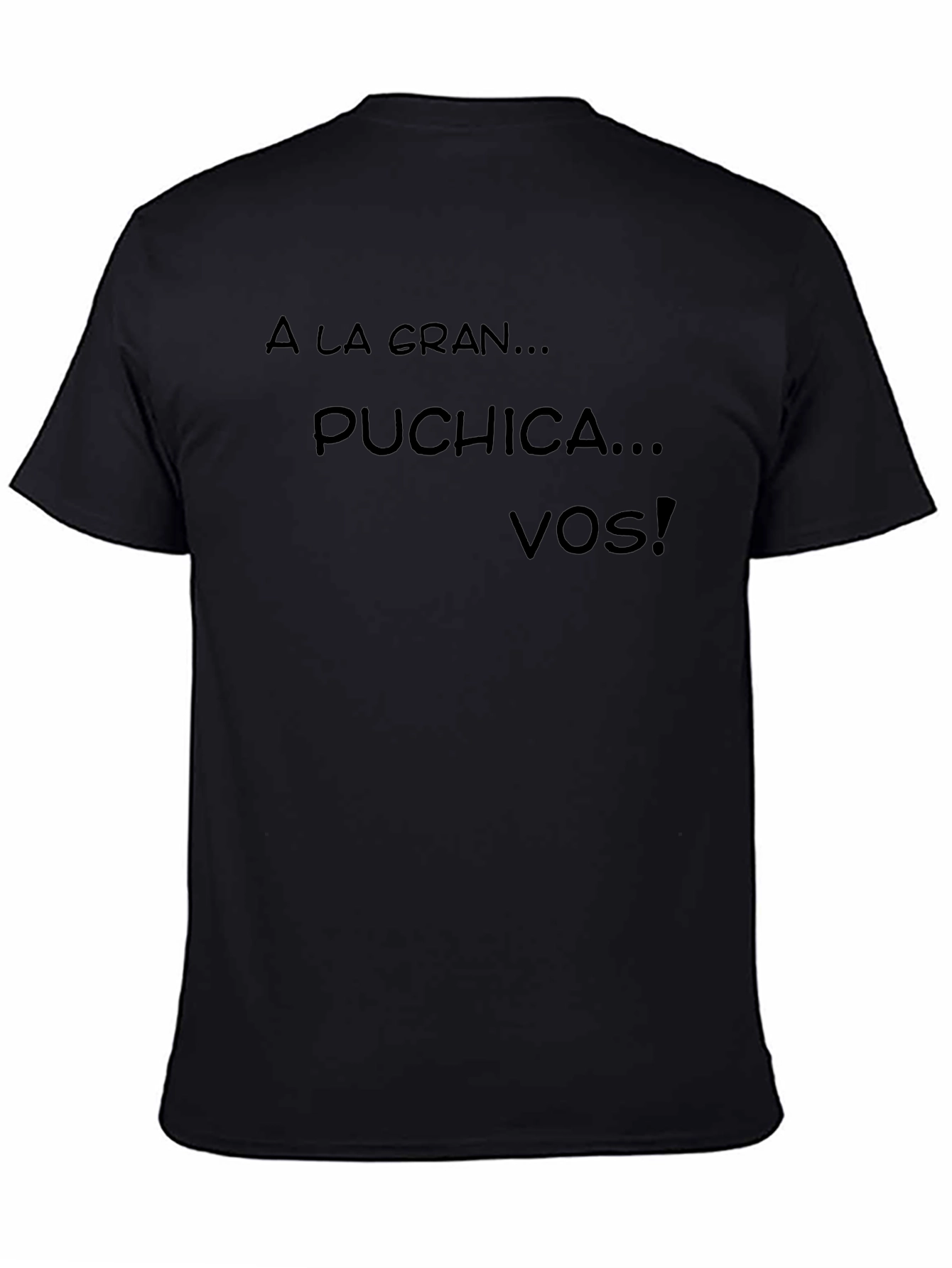 Humorous A La Gran...Puchica...Vos! Black T-Shirt