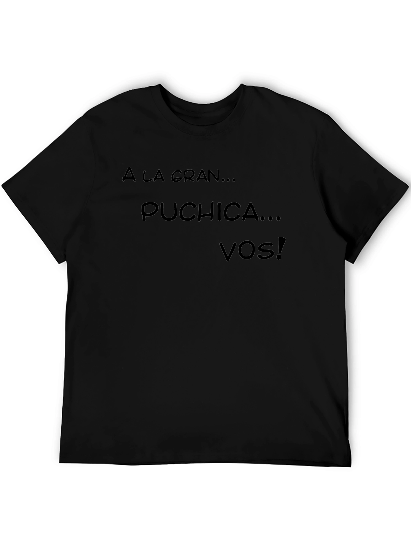 Humorous A La Gran...Puchica...Vos! Black T-Shirt