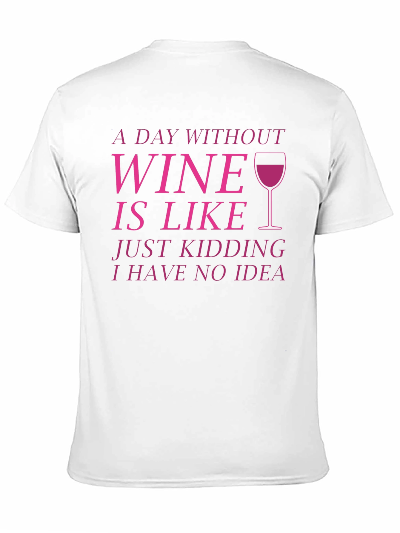 Wine Lover T-Shirt - Funny Wine Saying Tee