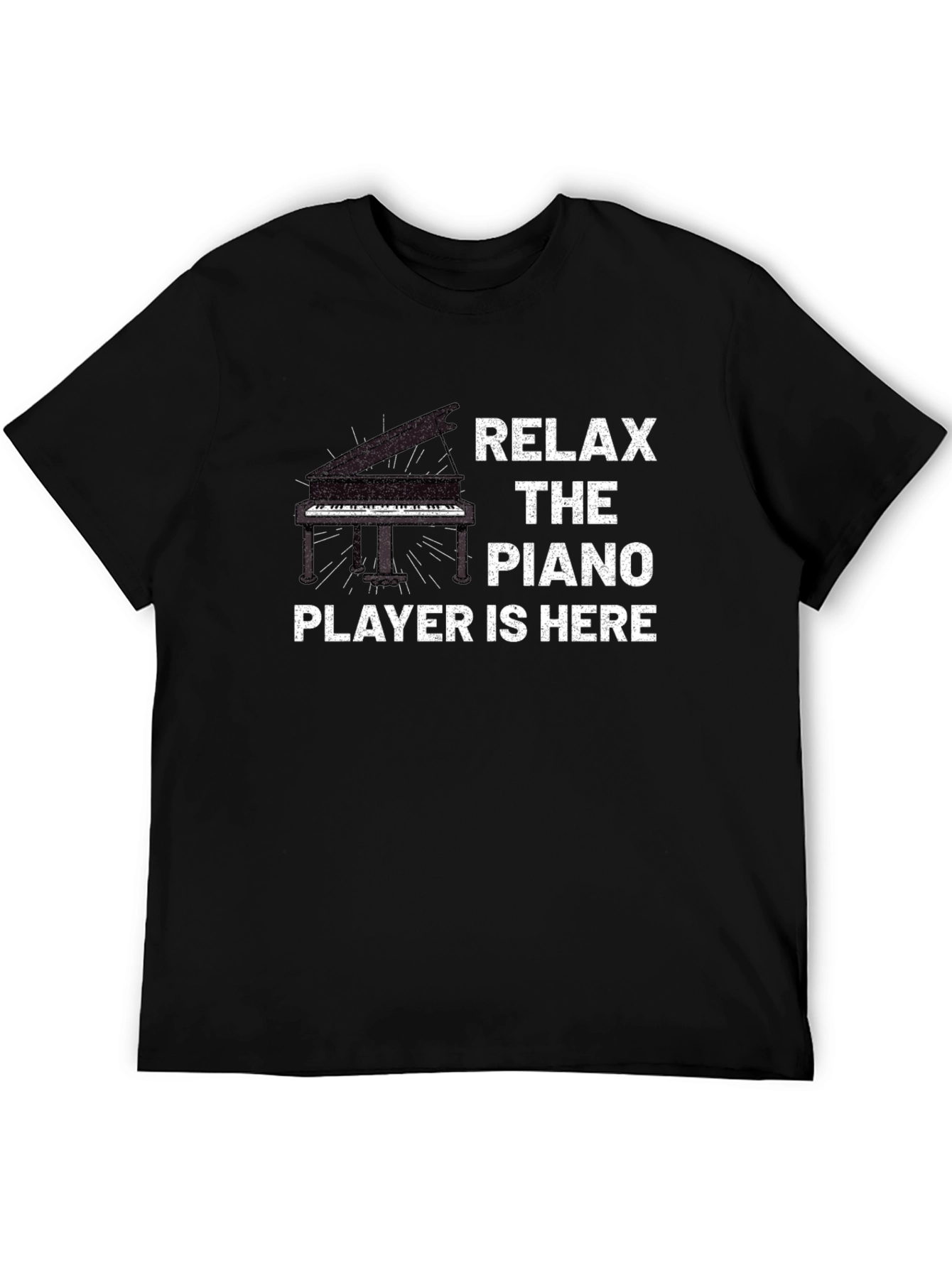 Relax The Piano Player Is Here T-Shirt