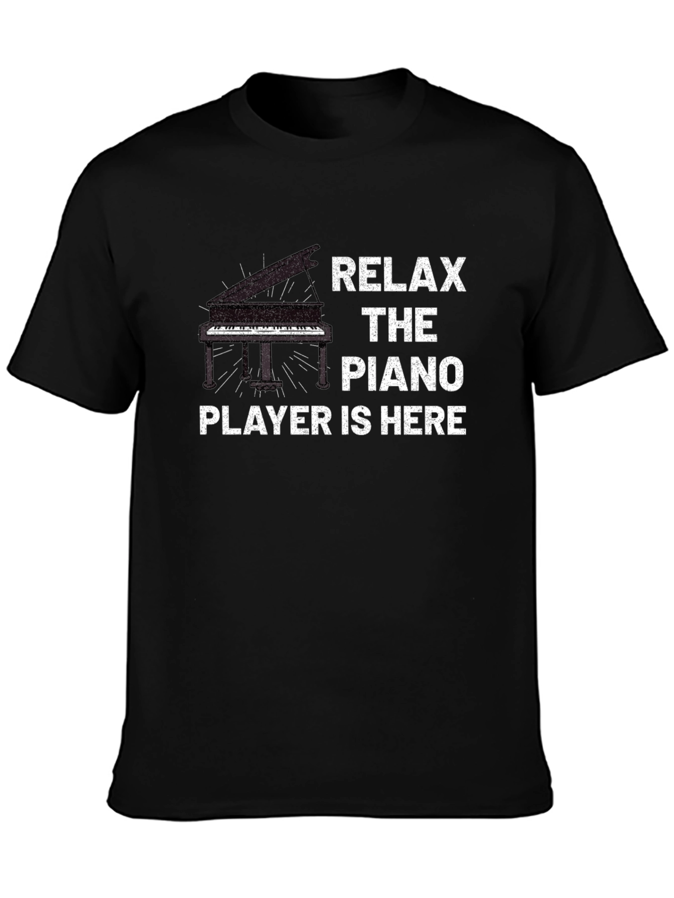 Relax The Piano Player Is Here T-Shirt