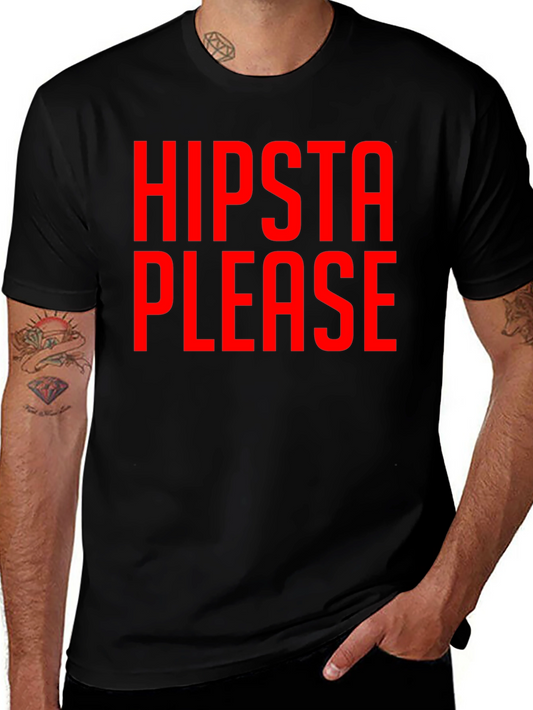 Hipsta Please Graphic Tee - Bold Statement T-Shirt