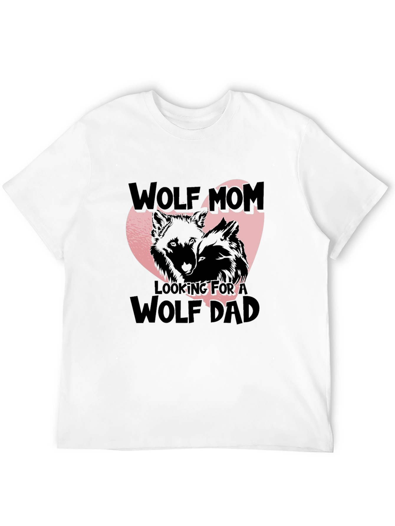 Wolf Mom Looking for a Wolf Dad T-Shirt
