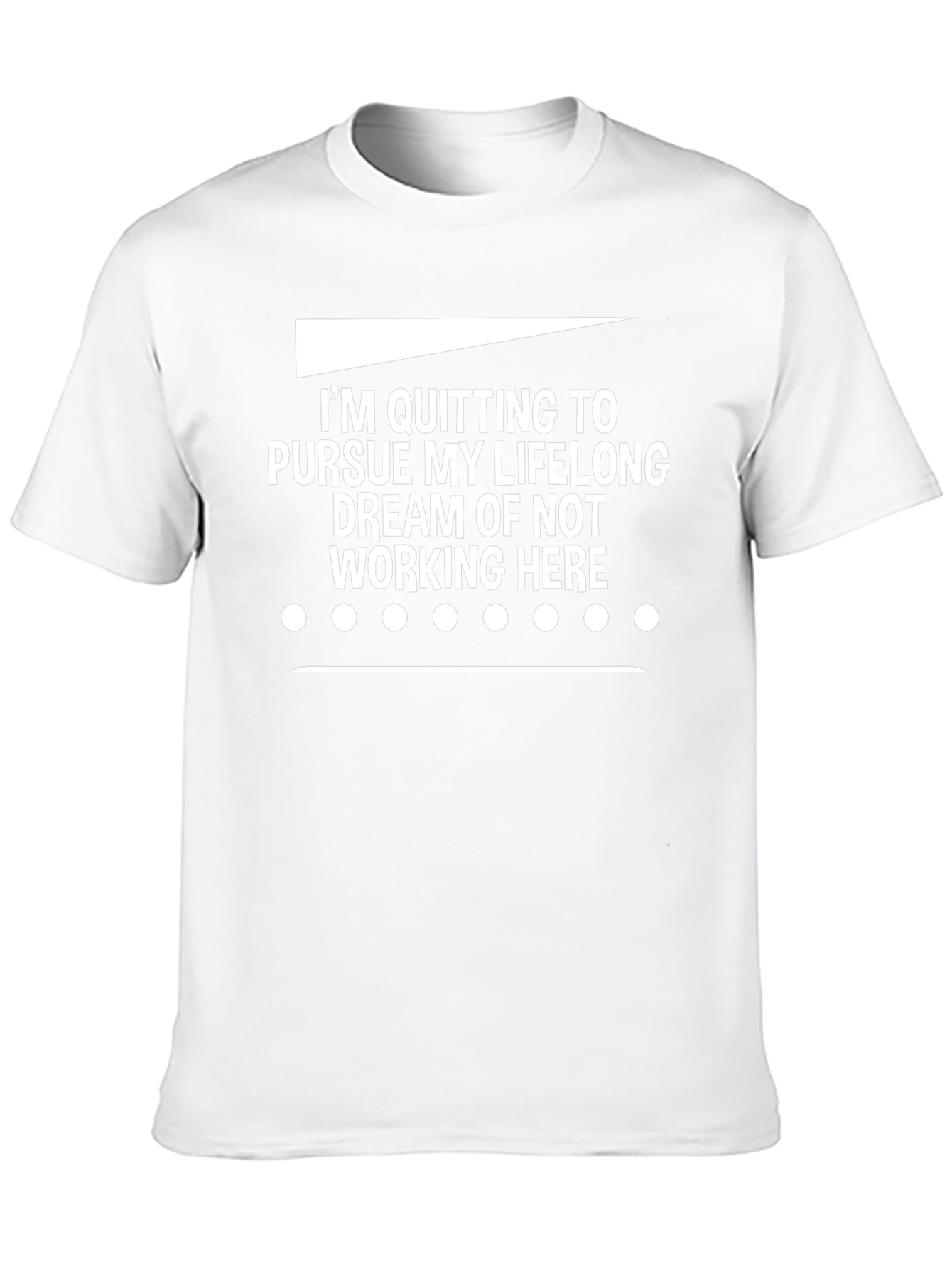 Funny Quitting Lifelong Dream T-Shirt