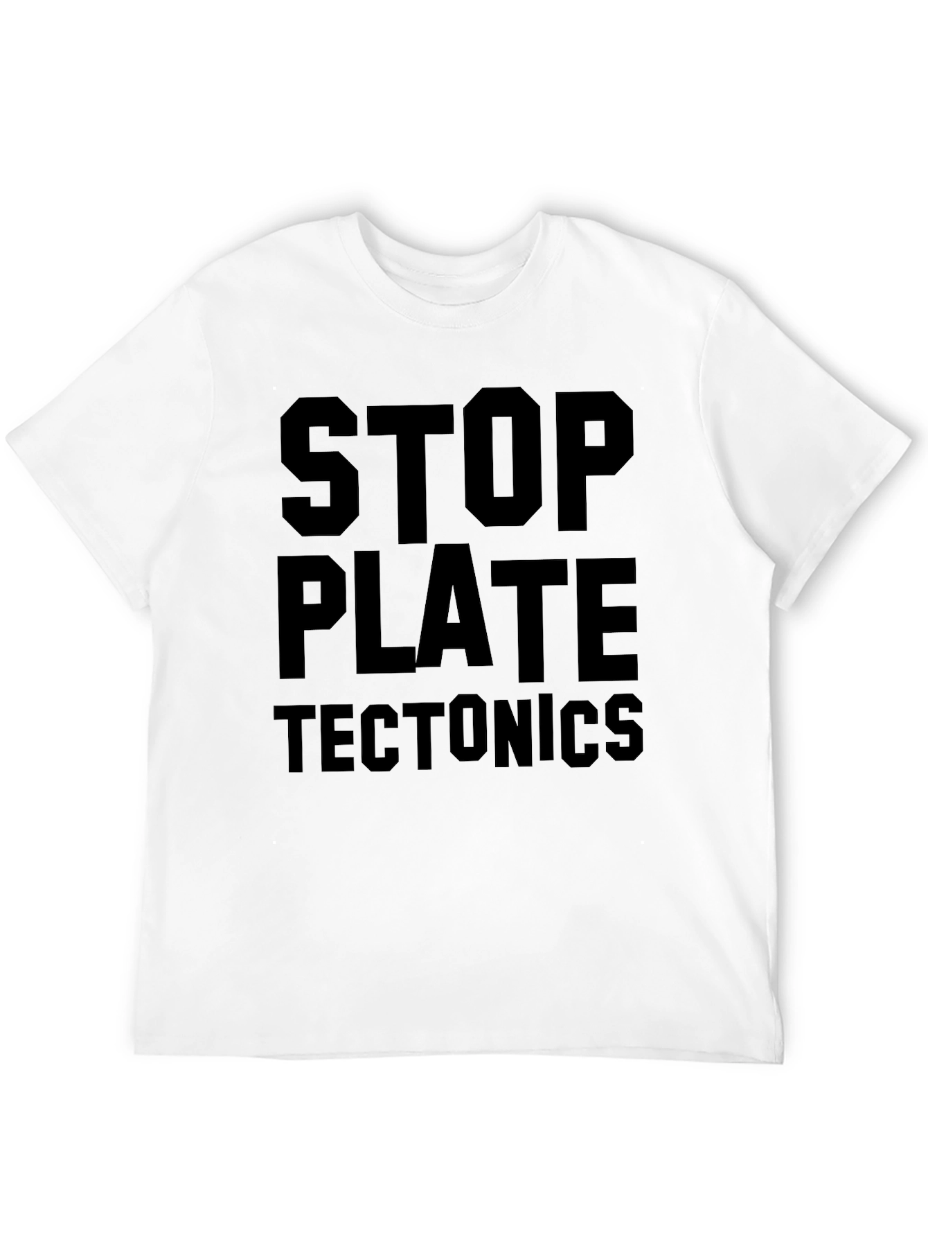 Stop Plate Tectonics Funny Black T-Shirt