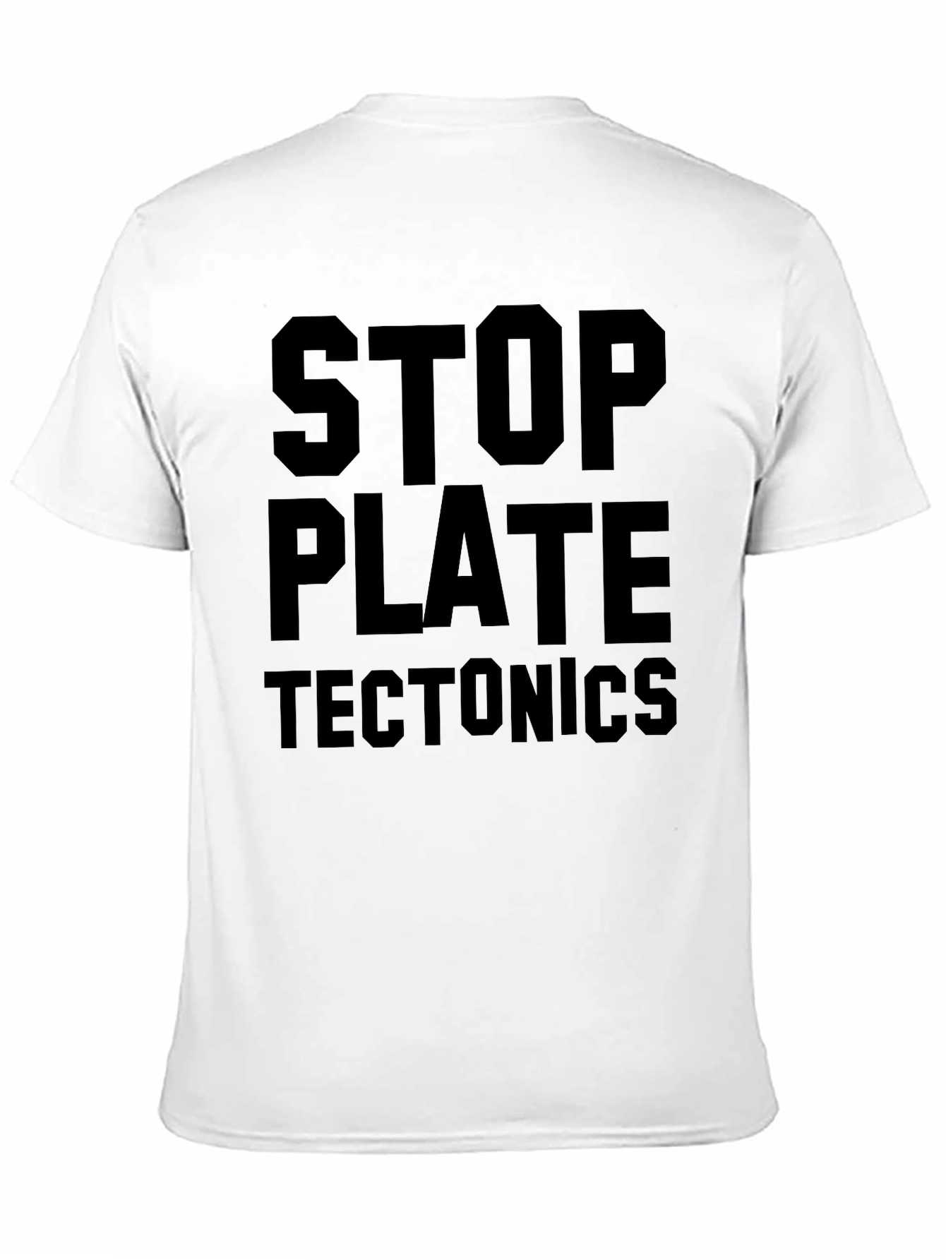 Stop Plate Tectonics Funny Black T-Shirt