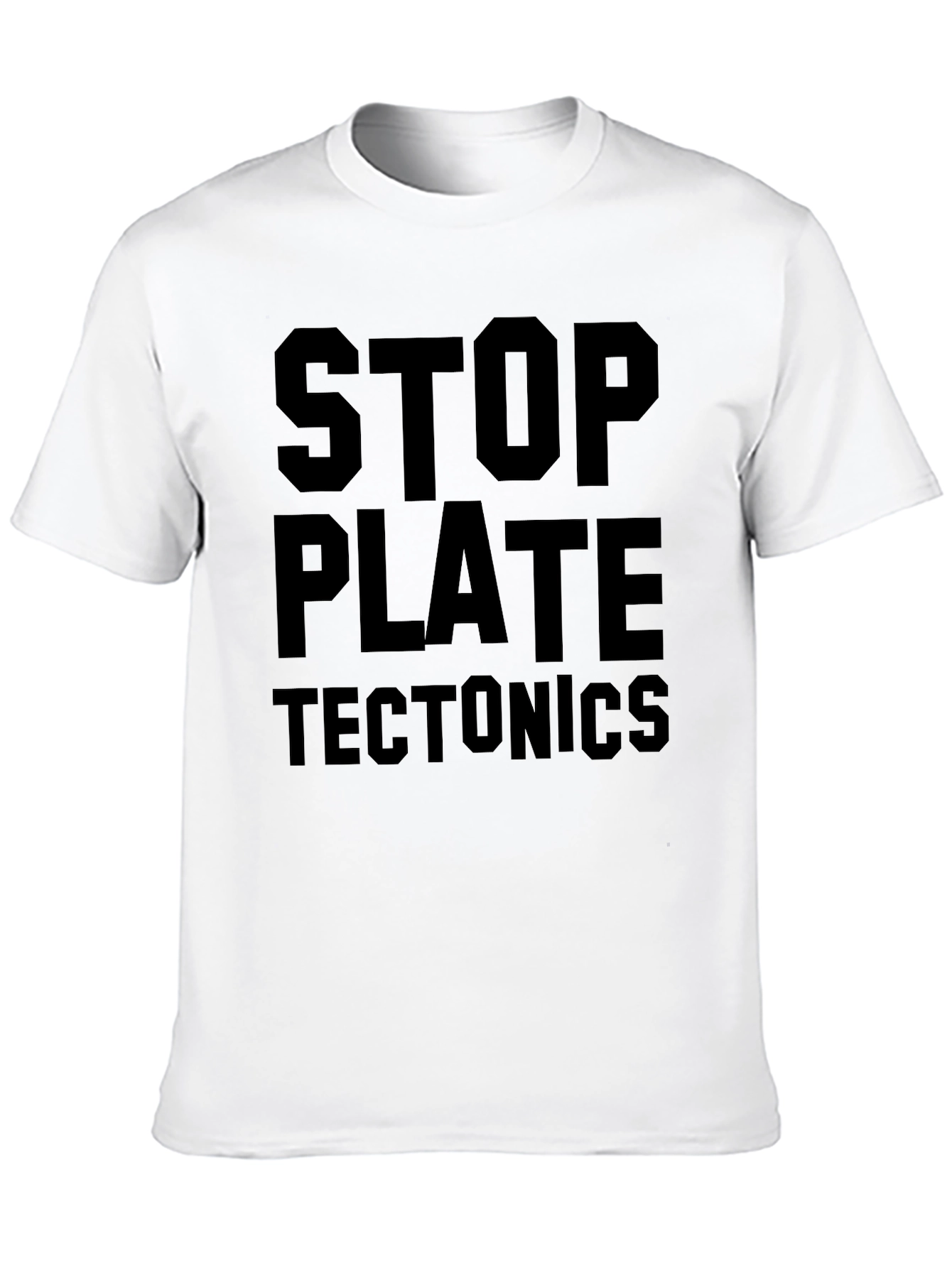 Stop Plate Tectonics Funny Black T-Shirt