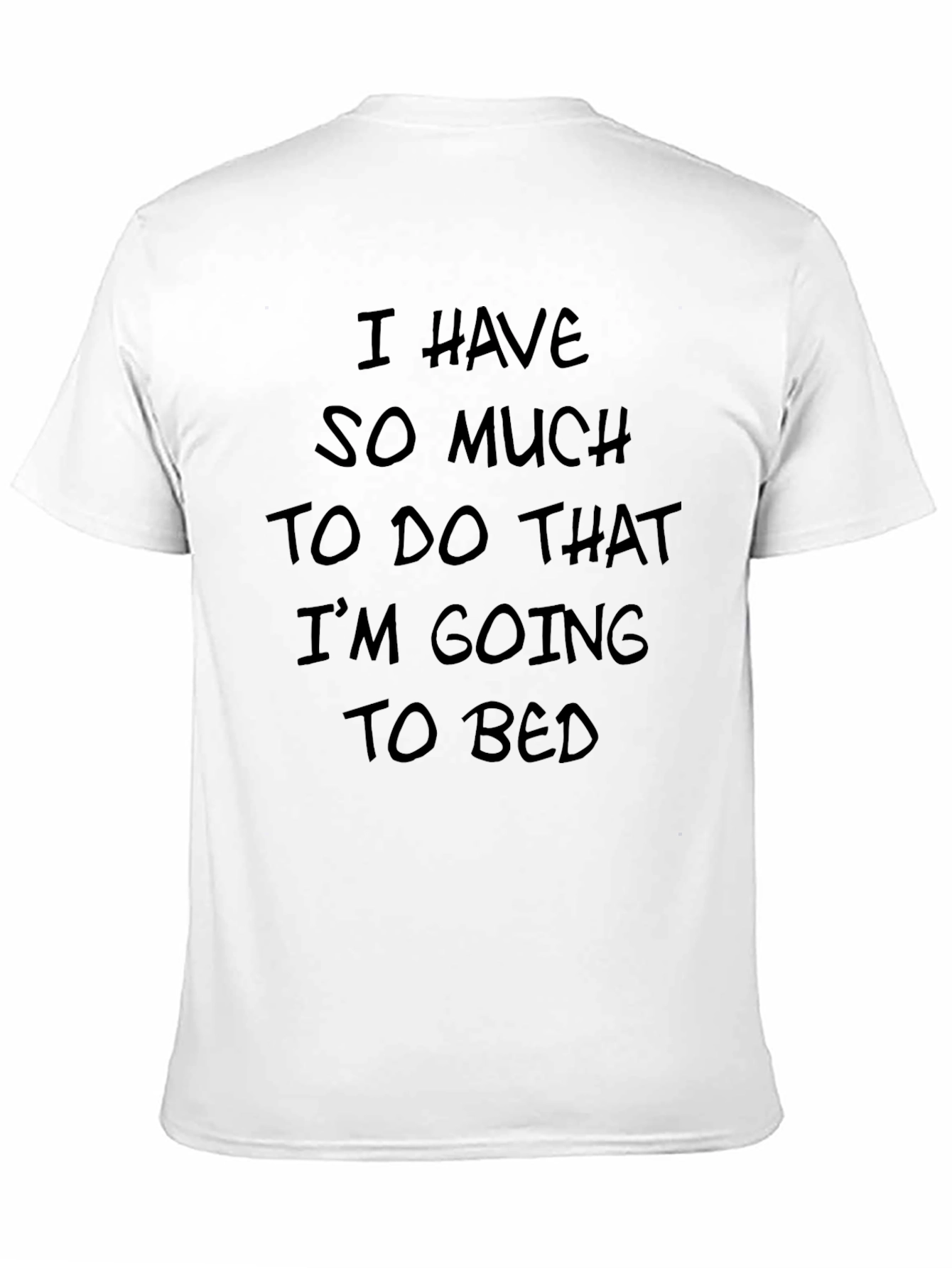 Funny I Have So Much To Do Black T-Shirt