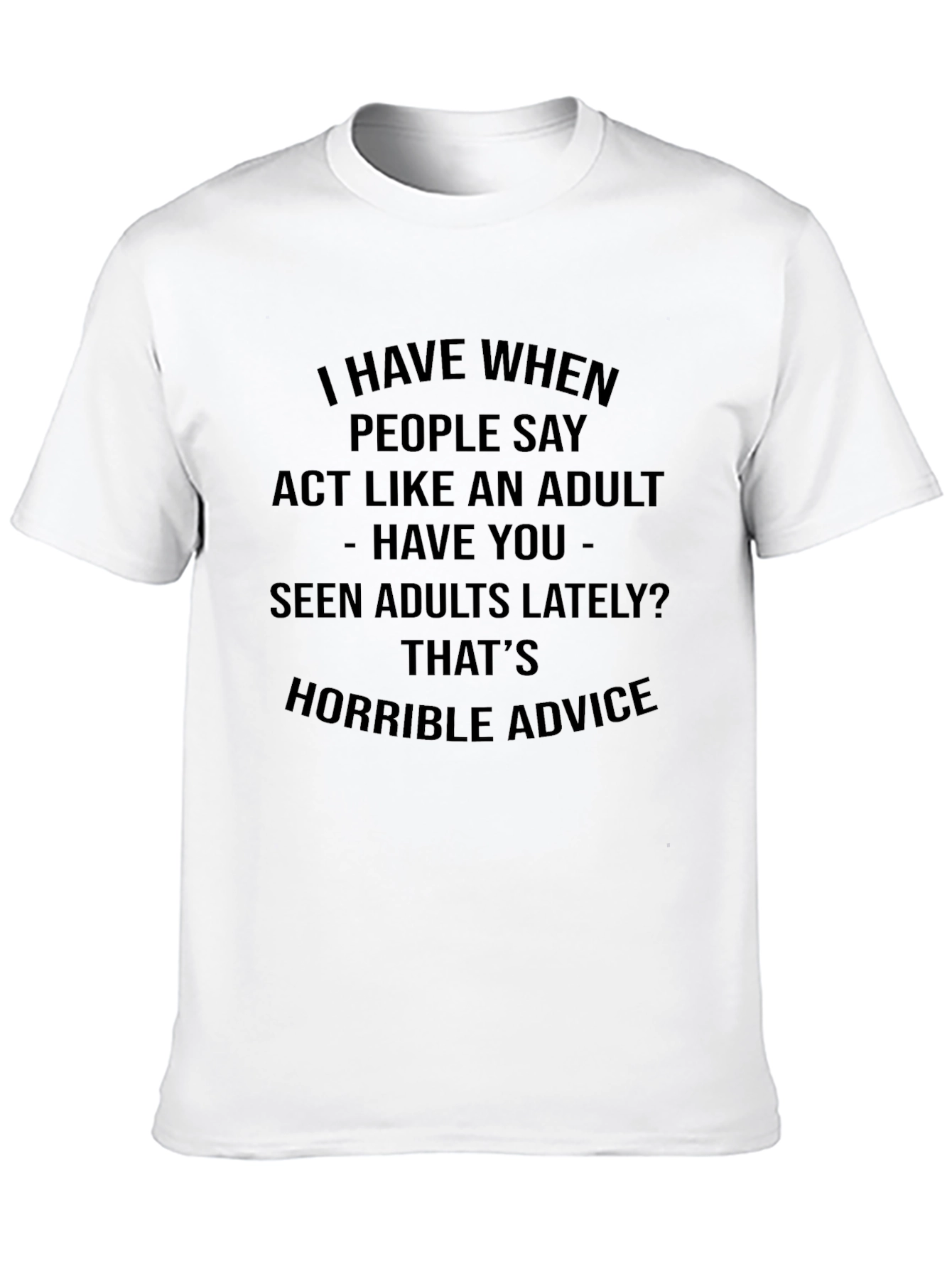 Horrible Advice Adult Humor Graphic T-Shirt
