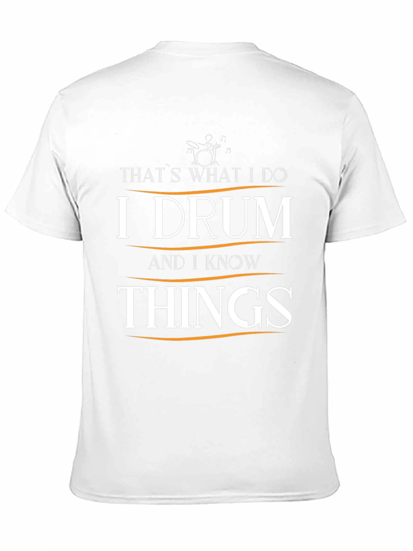 I Drum and I Know Things Graphic T-Shirt