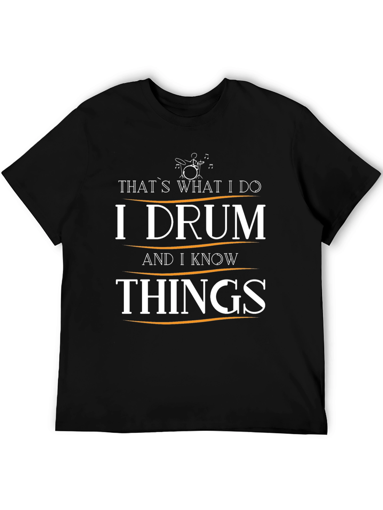 I Drum and I Know Things Graphic T-Shirt