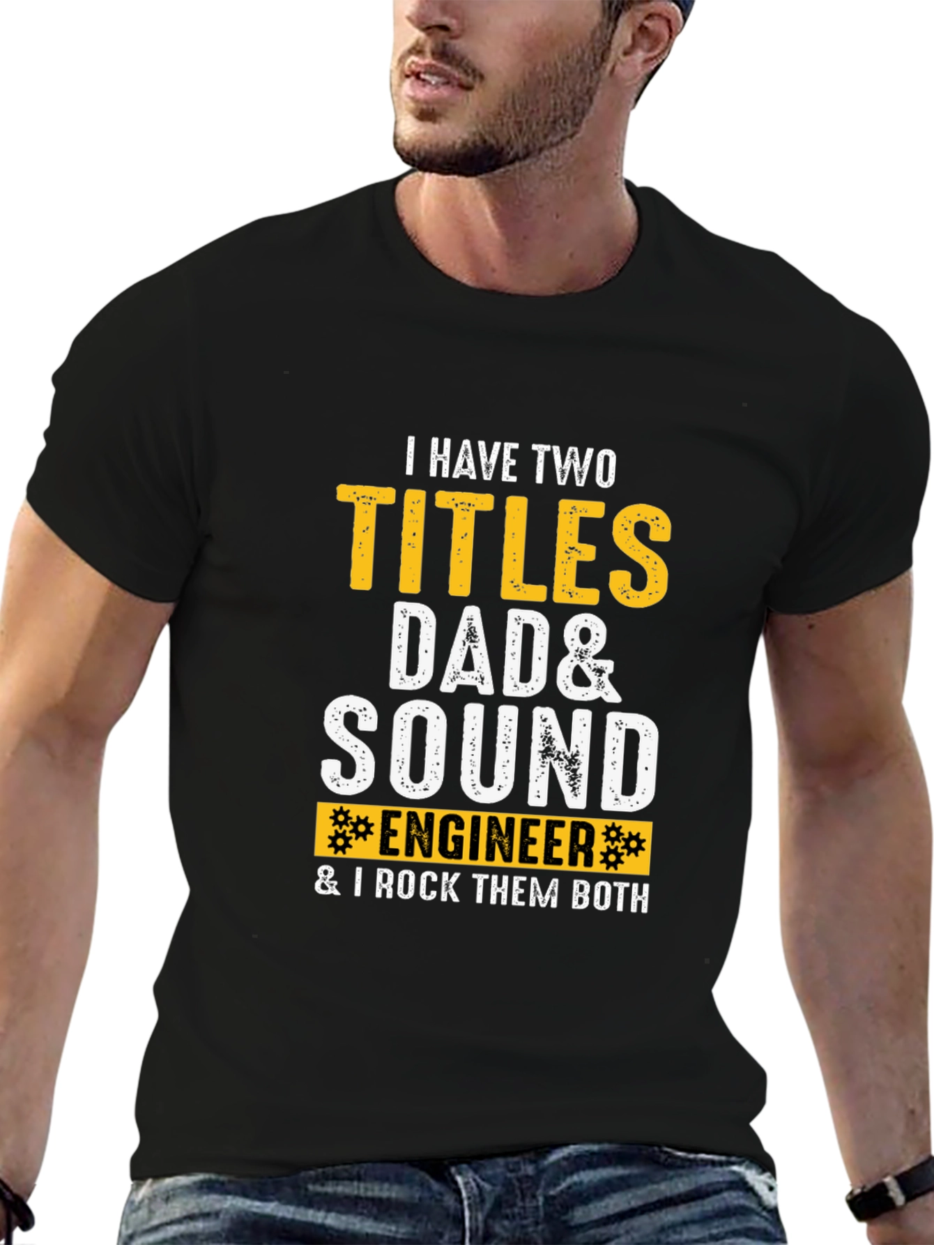 Dad & Sound Engineer T-Shirt: I Rock Them Both!